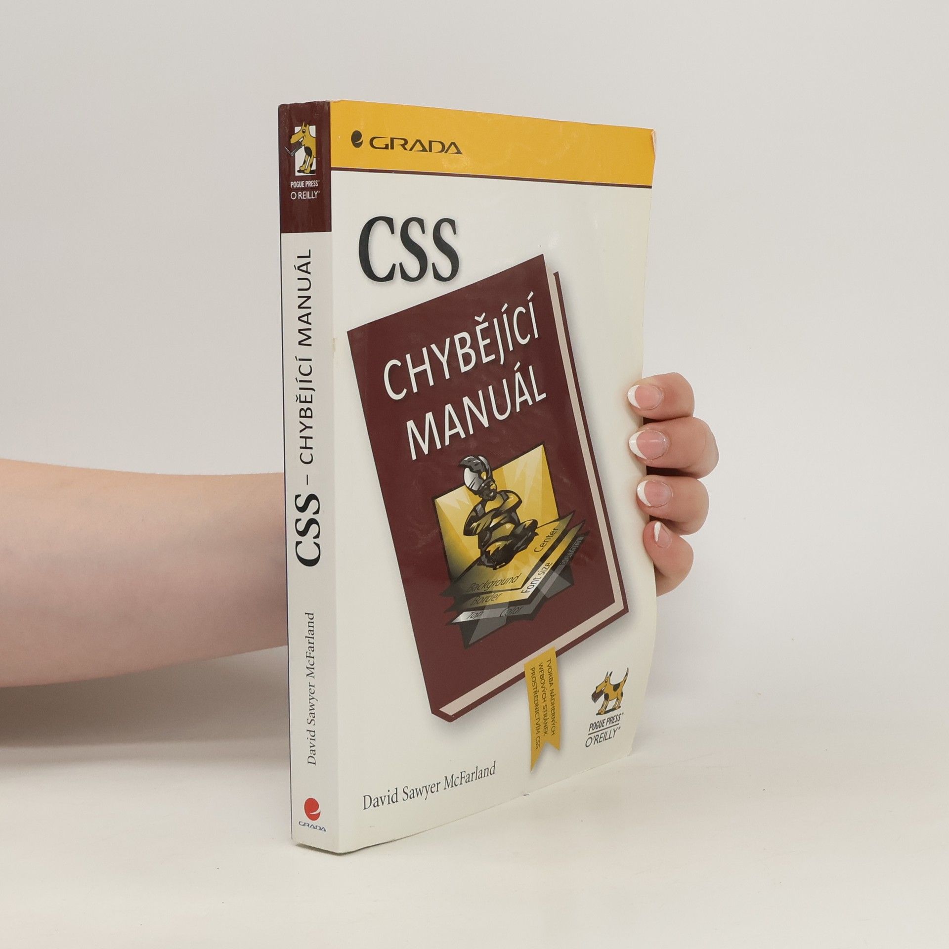 David Sawyer McFarland CSS : chybějící manuál : tvorba nádherných webových stránek prostřednictvím CSS