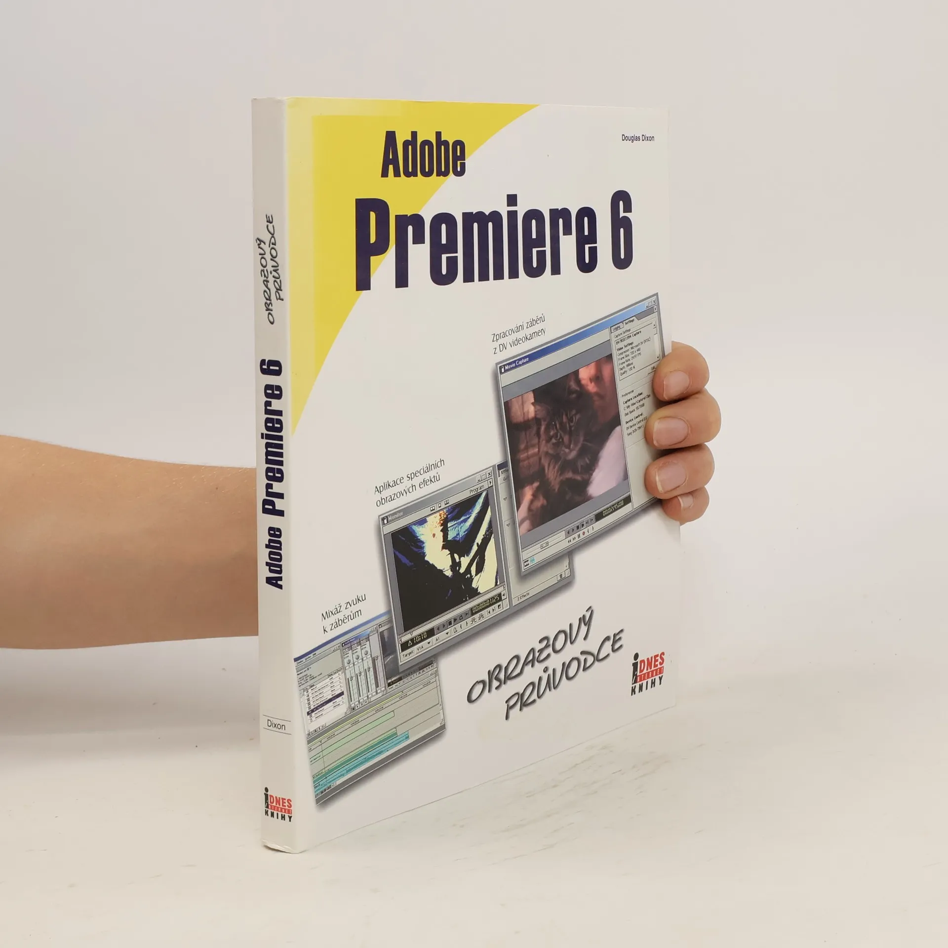 Adobe Premiere 6. Obrazový průvodce | Libro | Douglas Dixon | CS