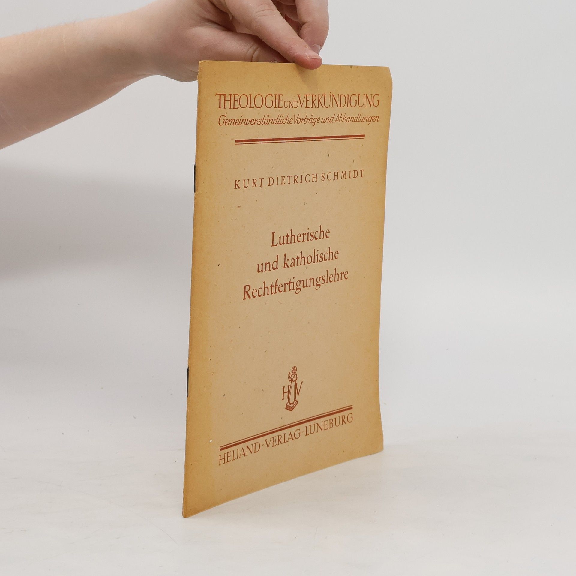 Kurt Dietrich Schmidt Lutherische und katholische Rechtfertigungslehre