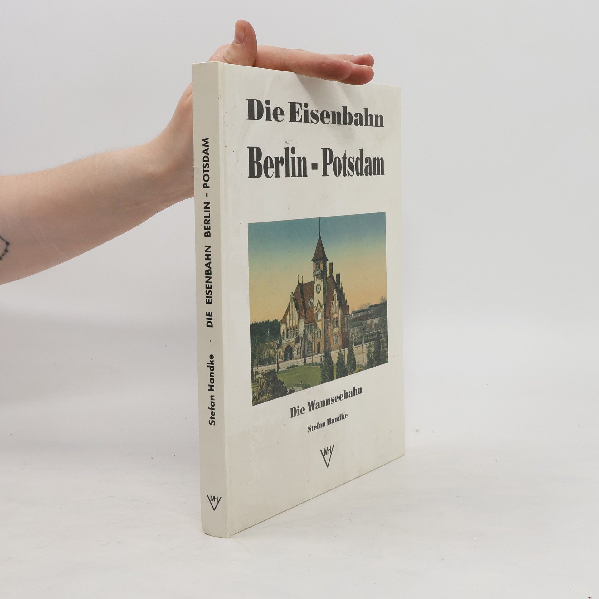 Stefan Handke Die Eisenbahn Berlin-Potsdam