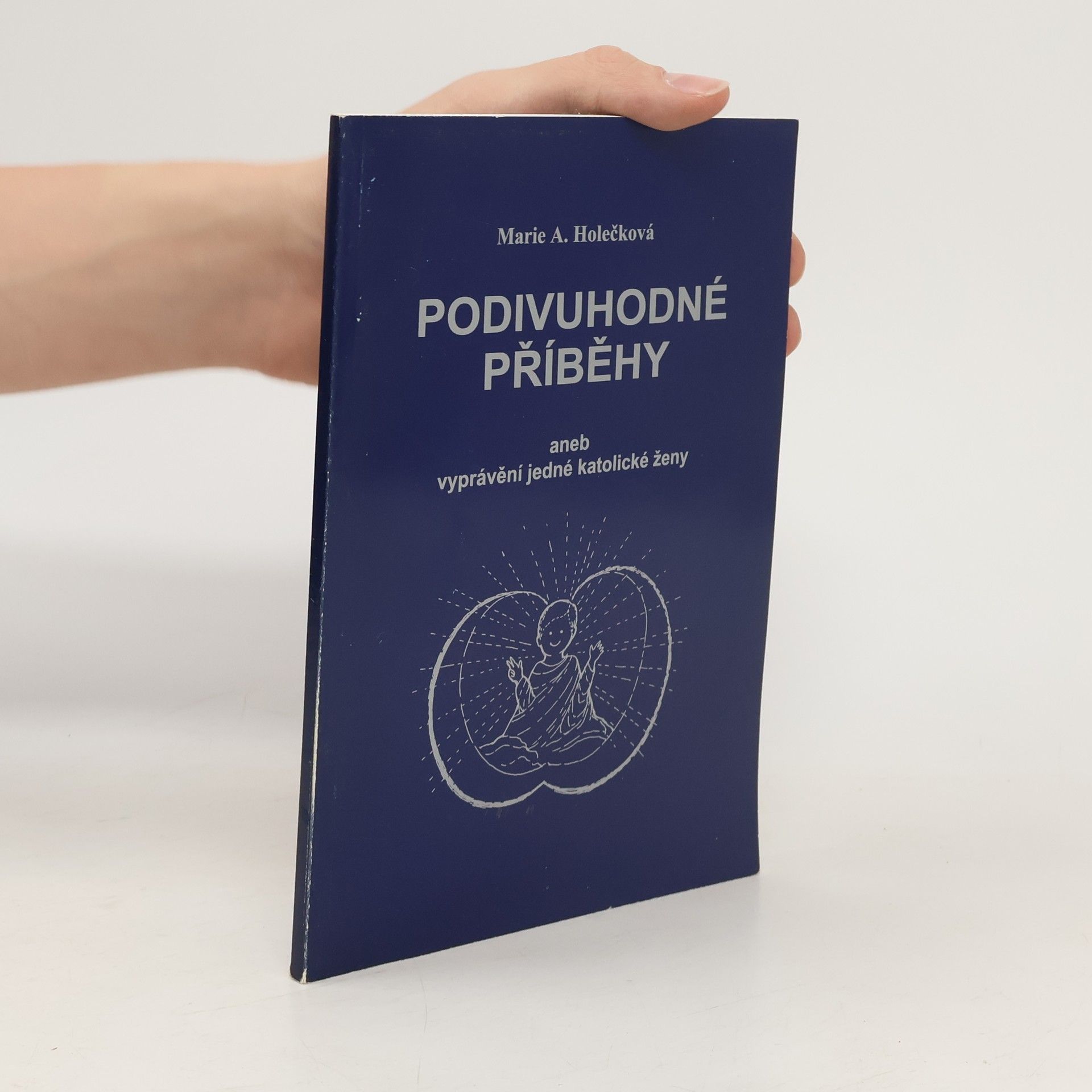 Marie A. Holečková Podivuhodné příběhy aneb vyprávění jedné katolické ženy