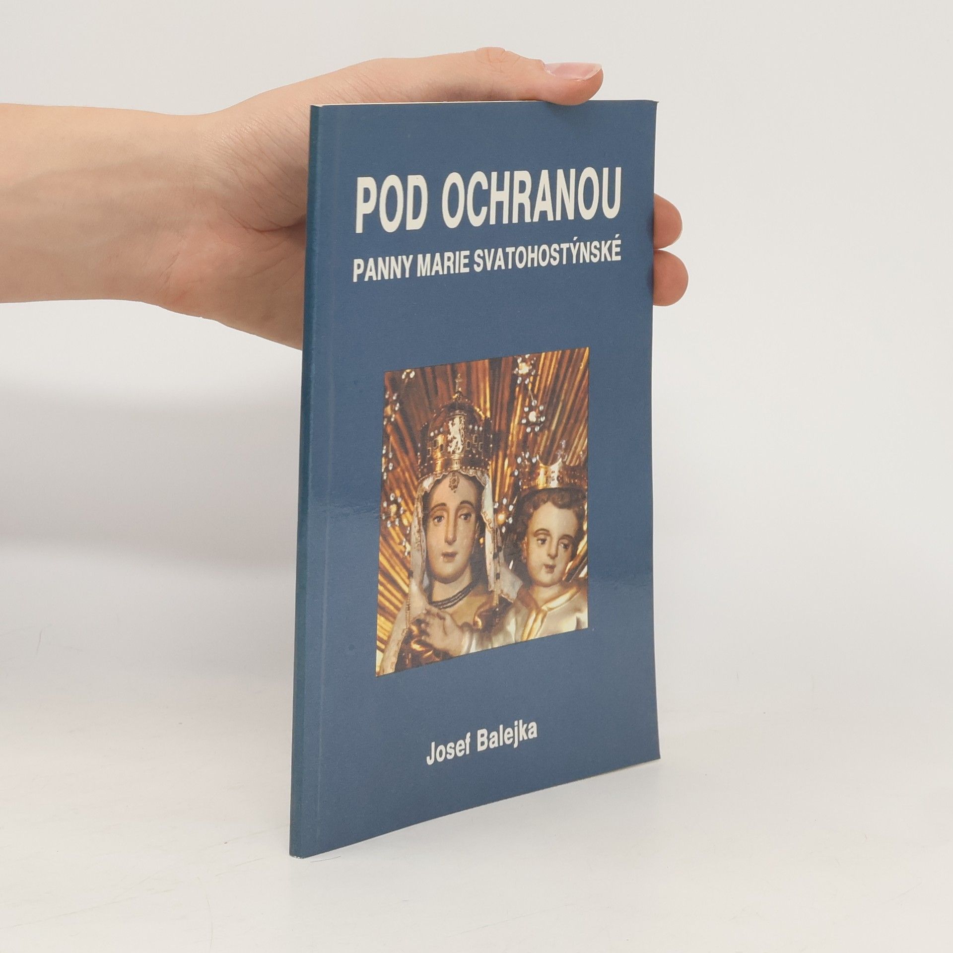 Josef Balejka Pod ochranou Marie Svatohostýnské