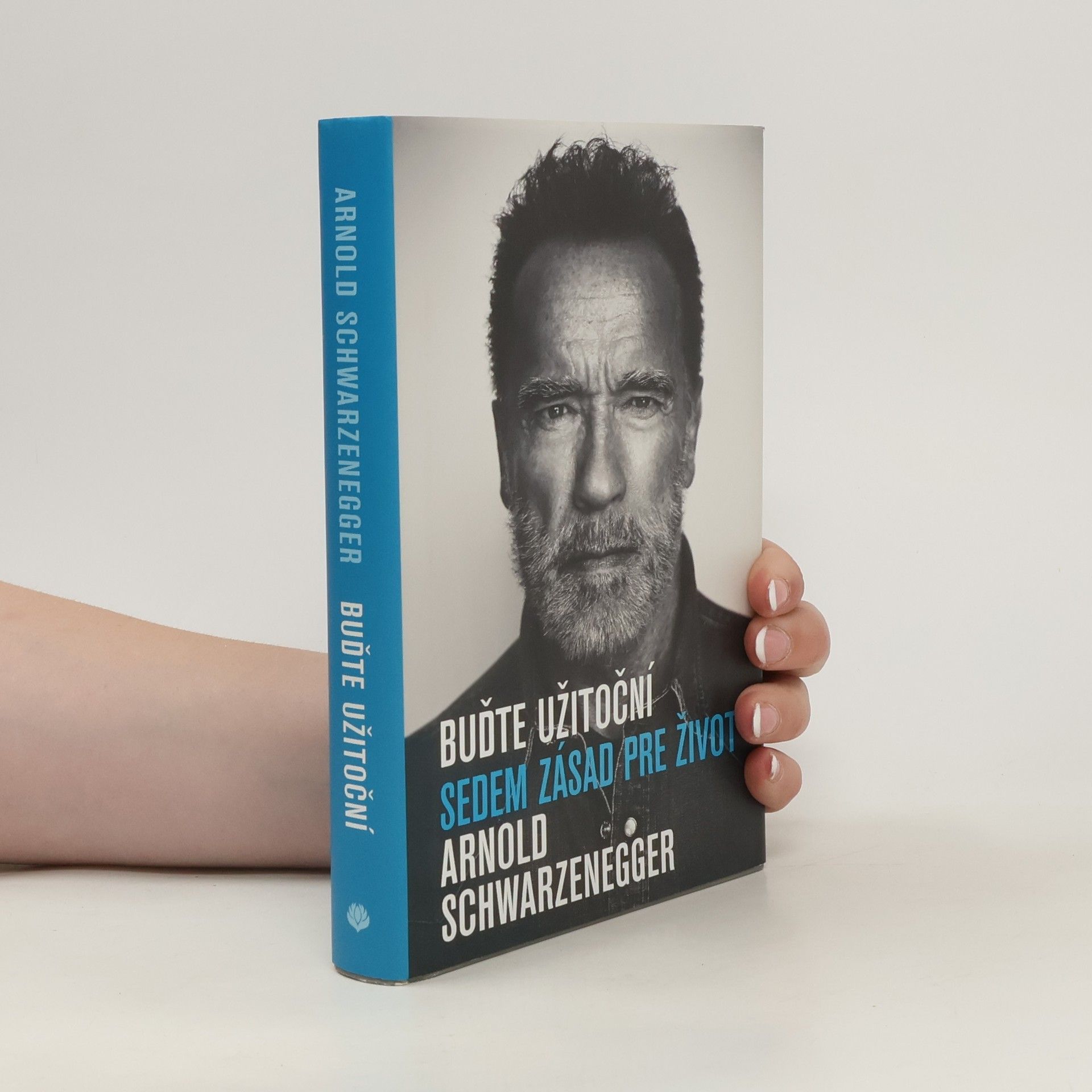Arnold Schwarzenegger Buďte užitoční: Sedem zásad pre život
