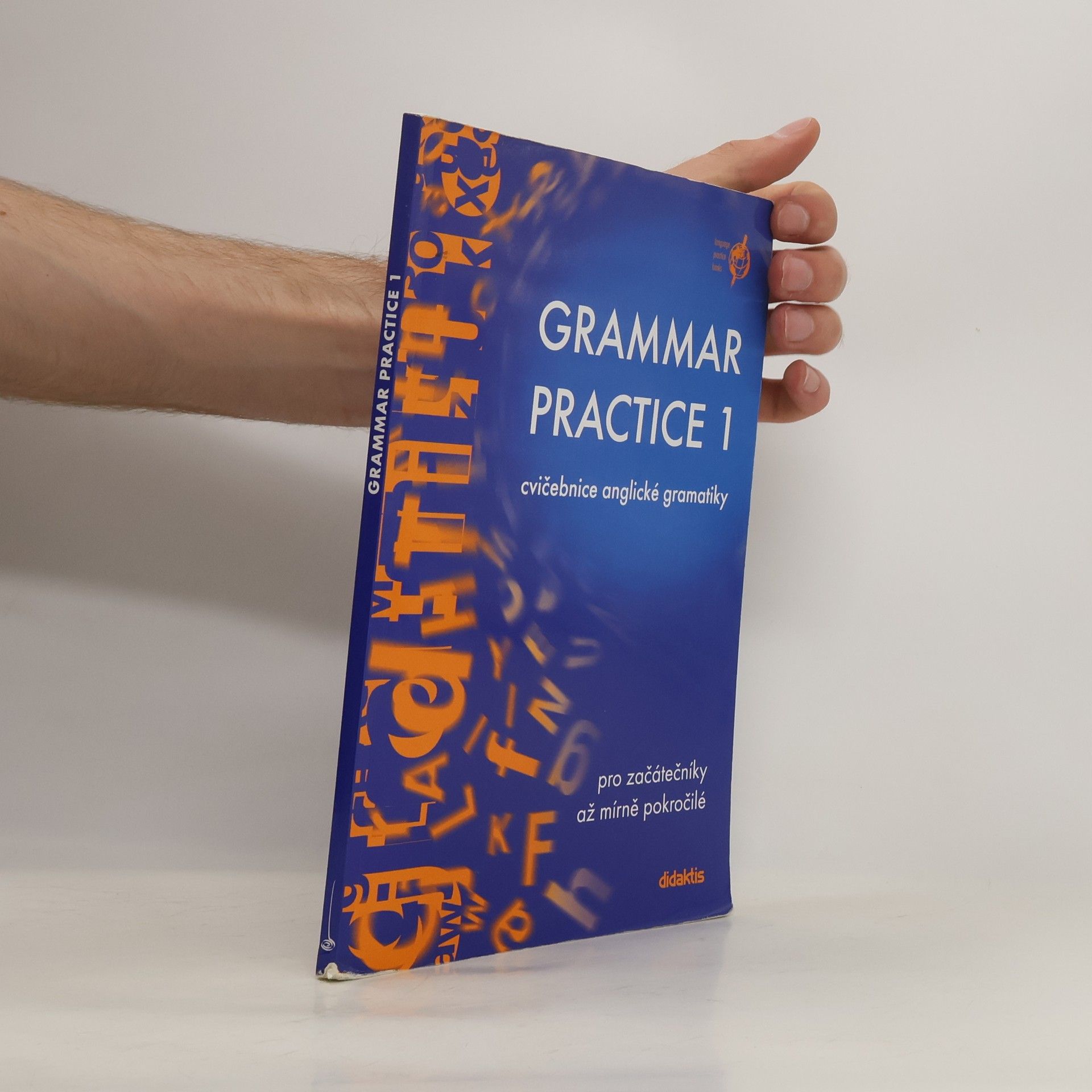 kolektiv Grammar Practice 1. Cvičebnice anglické gramatiky pro začátečníky až mírně pokročilé
