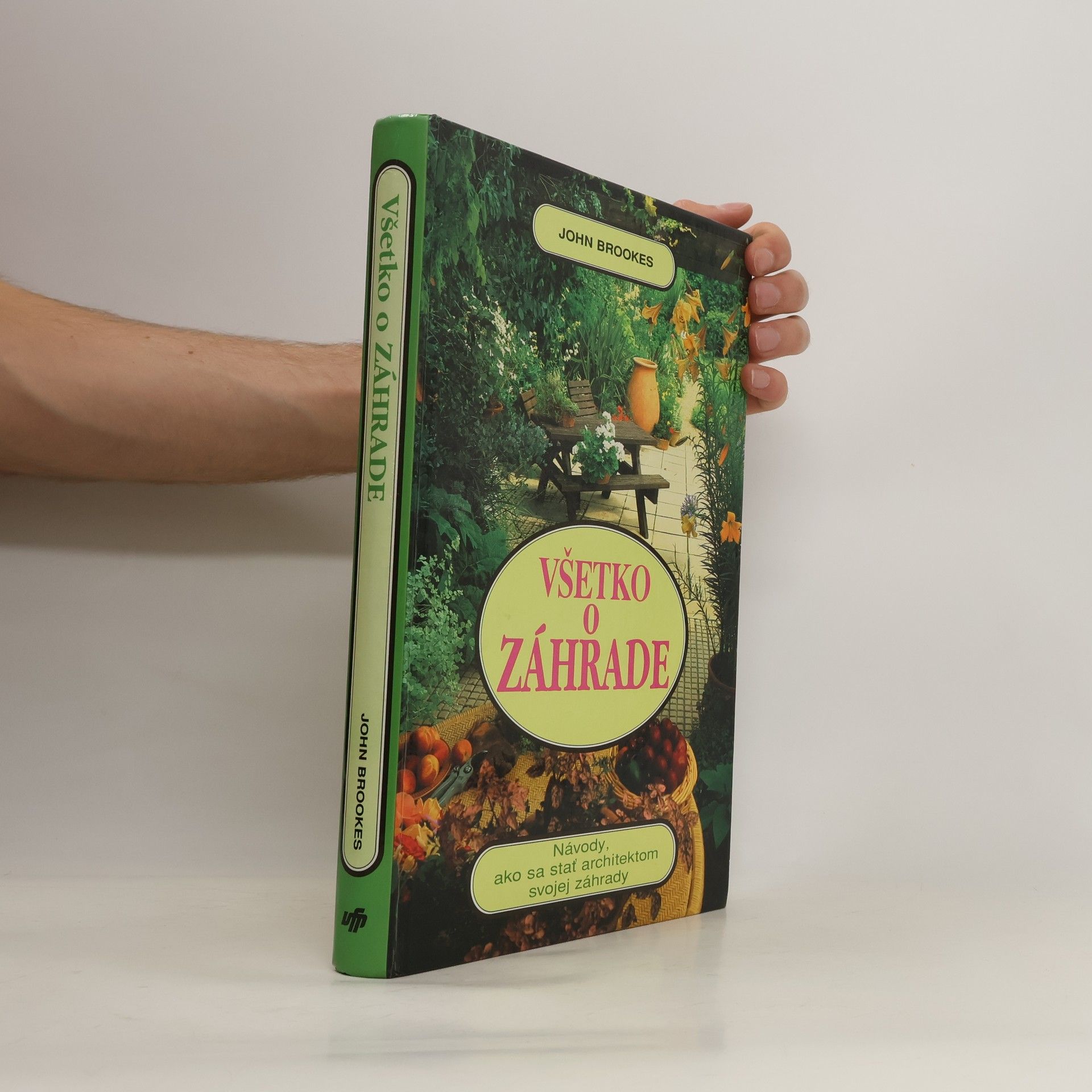 John Brookes Všetko o záhradě (návody ako sa stat architektom svojej záhrady)