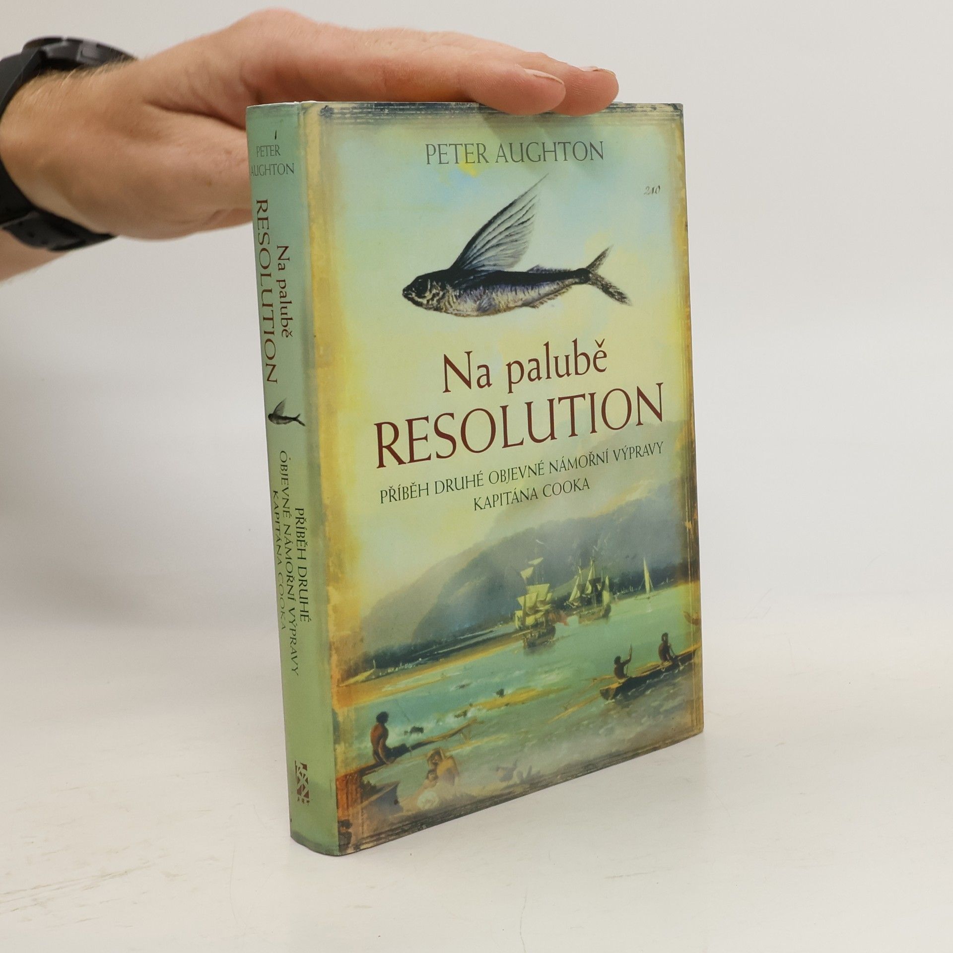 Peter Aughton Na palubě Resolution: Příběh druhé objevné námořní výpravy kapitána Cooka