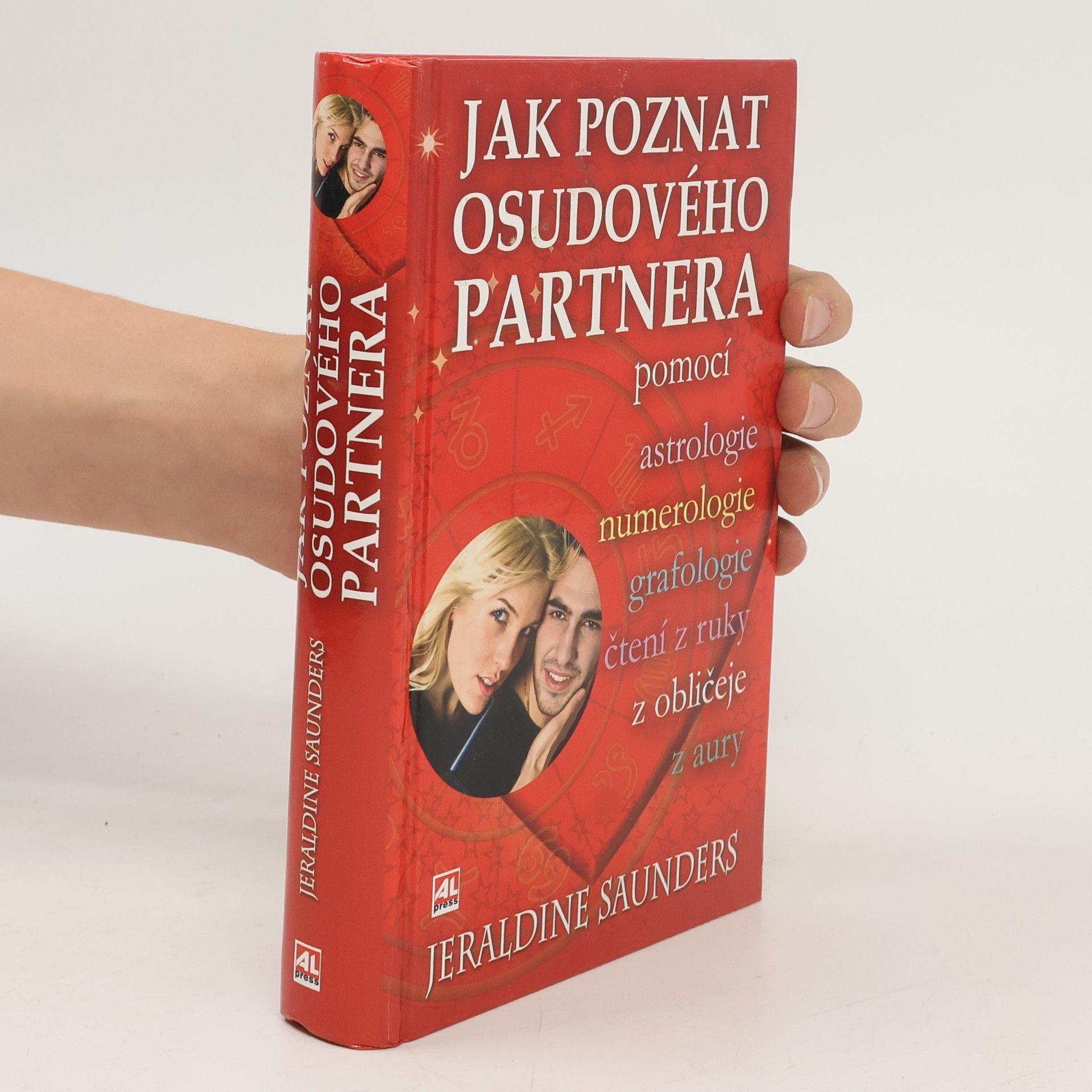 Jeraldine Saunders Jak poznat osudového partnera : pomocí astrologie, numerologie, grafologie, čtení z ruky, z obličeje, z aury