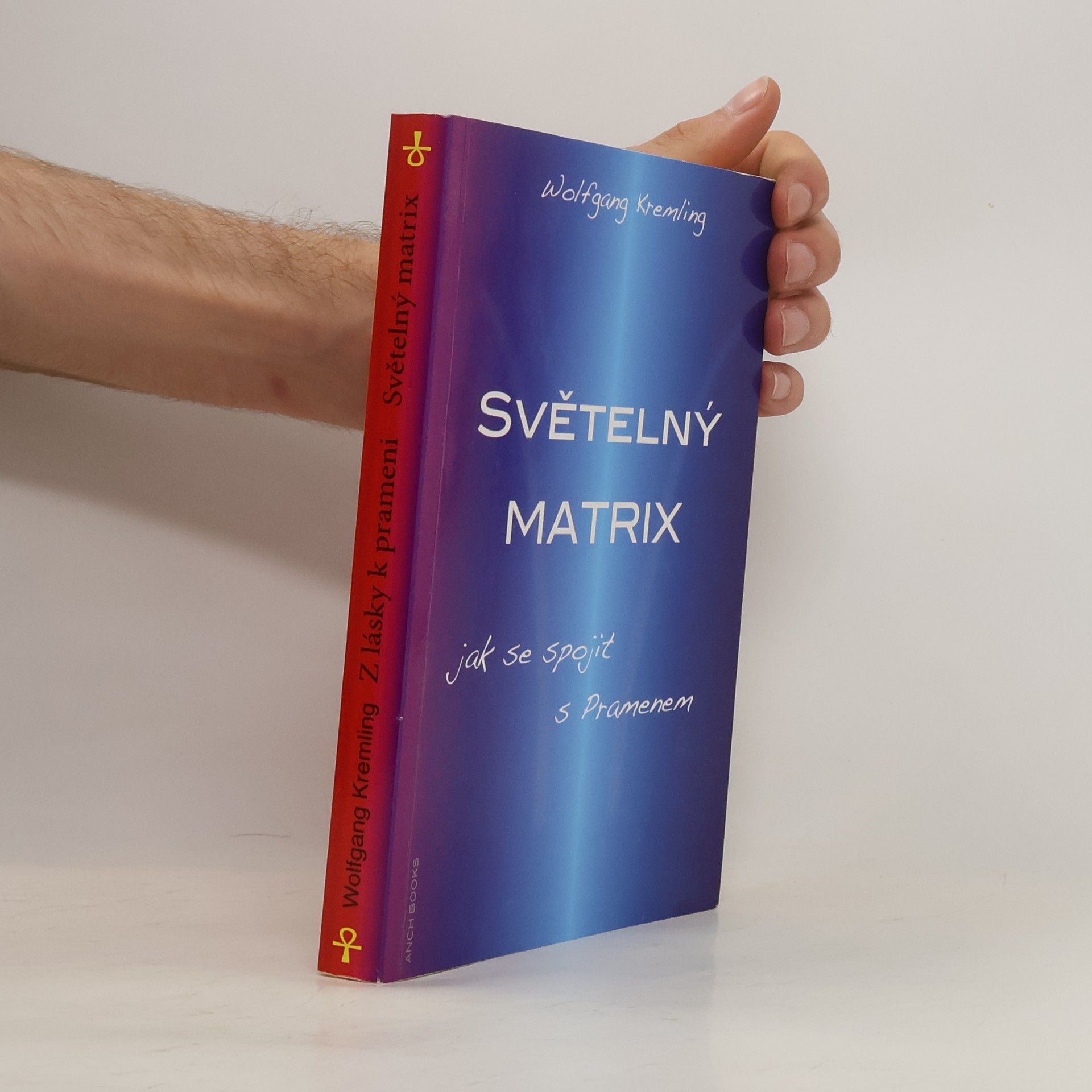 Wolfgang Kremling Z lásky k prameni : obrácení Lucifera ; Světelný Matrix : jak se spojit s Pramenem