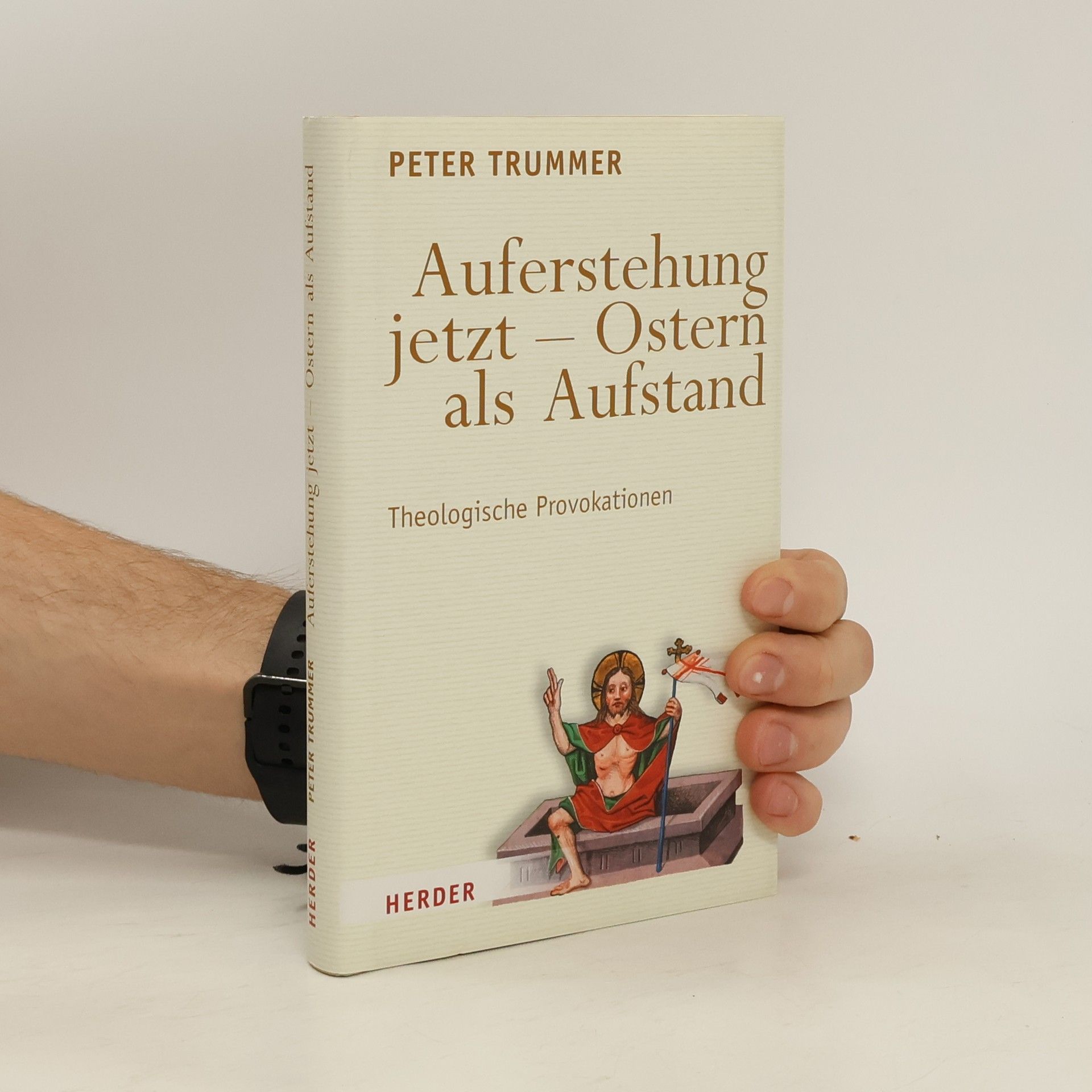 Peter Trummer Auferstehung jetzt - Ostern als Aufstand