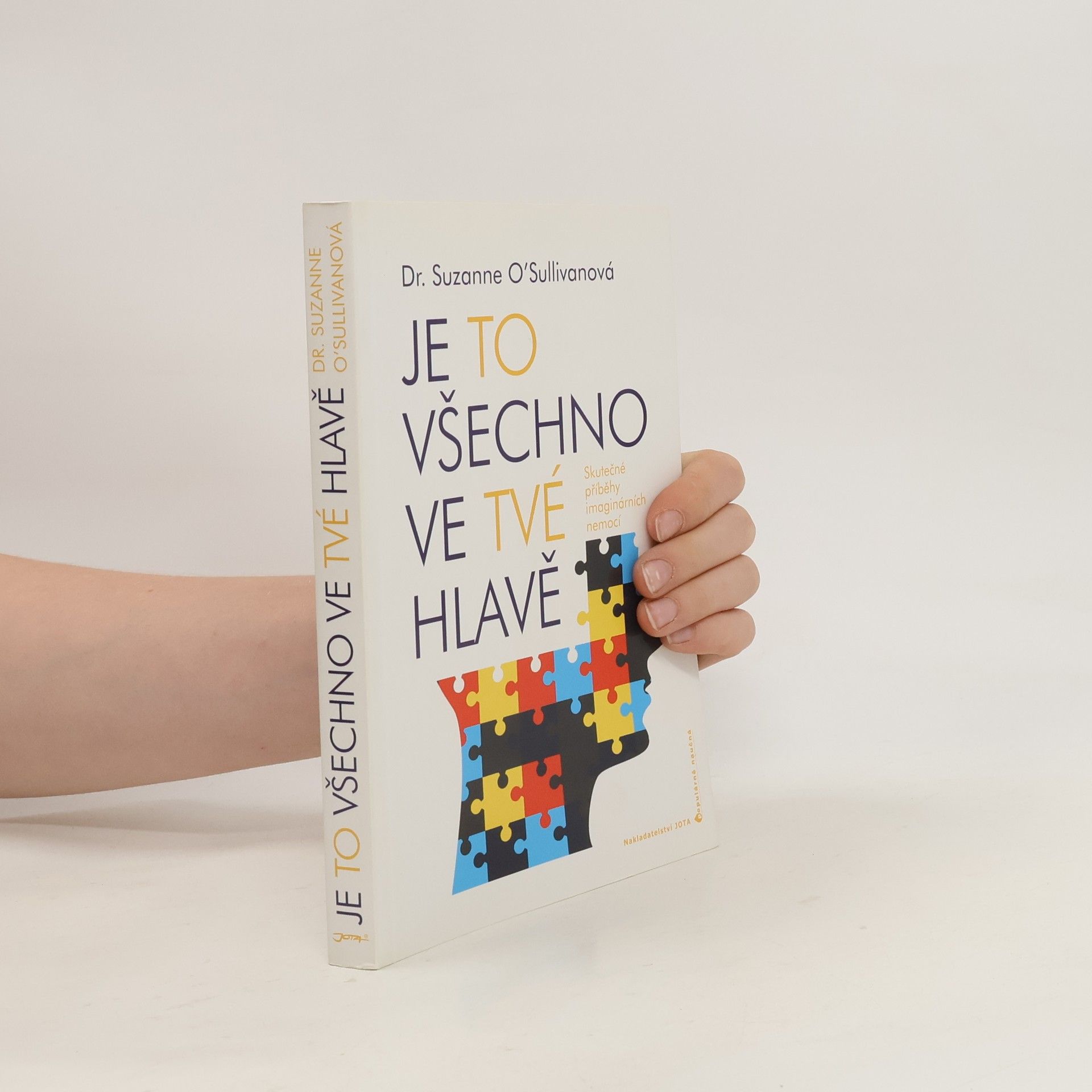 Suzanne O. Sullivan Je to všechno ve tvé hlavě : skutečné příběhy imaginárních nemocí
