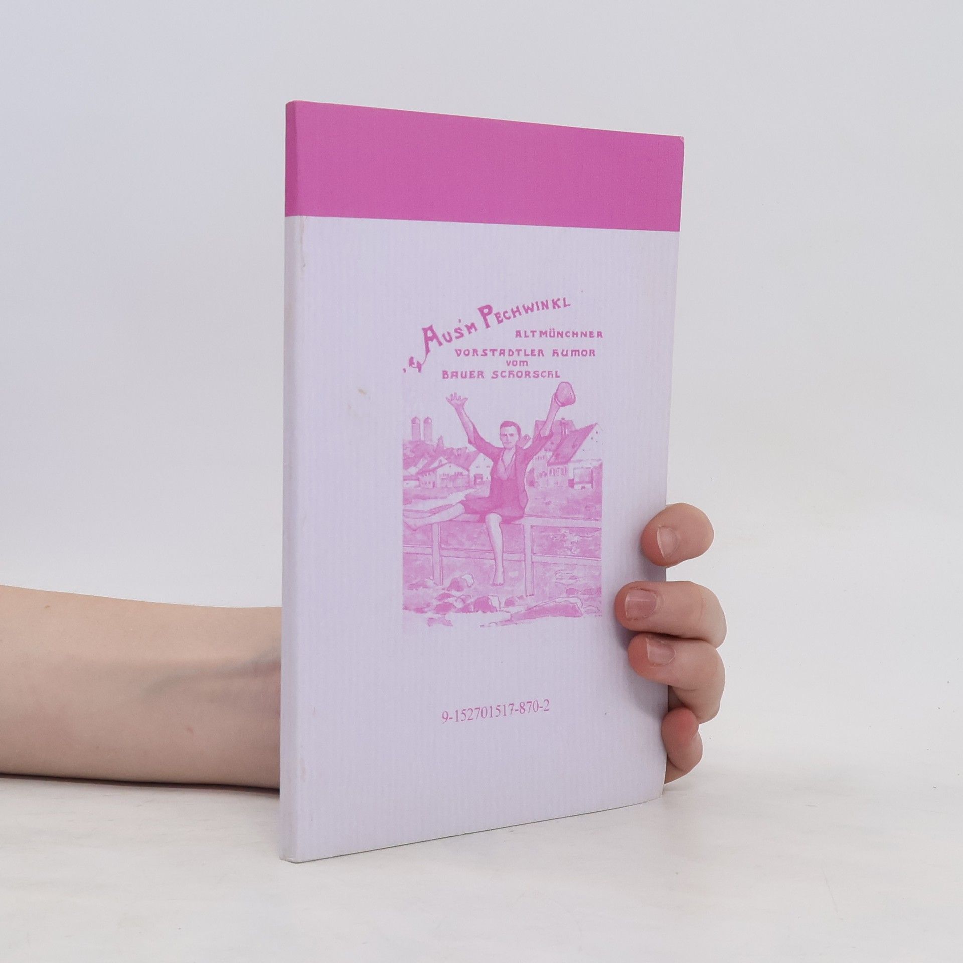 Ausm Pechwinkl Altmünchner vorstadtler humor vom bauer schorsch