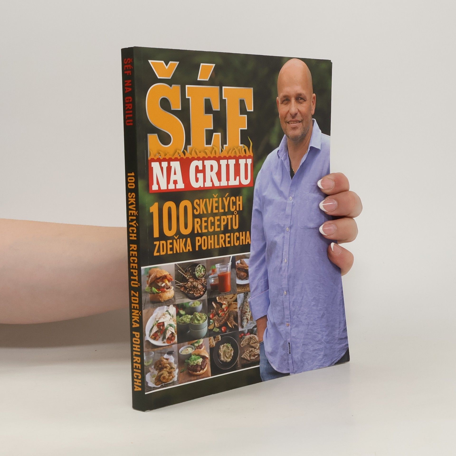 Zdeněk Pohlreich Šéf na grilu : 100 skvělých receptů Zdeňka Pohlreicha