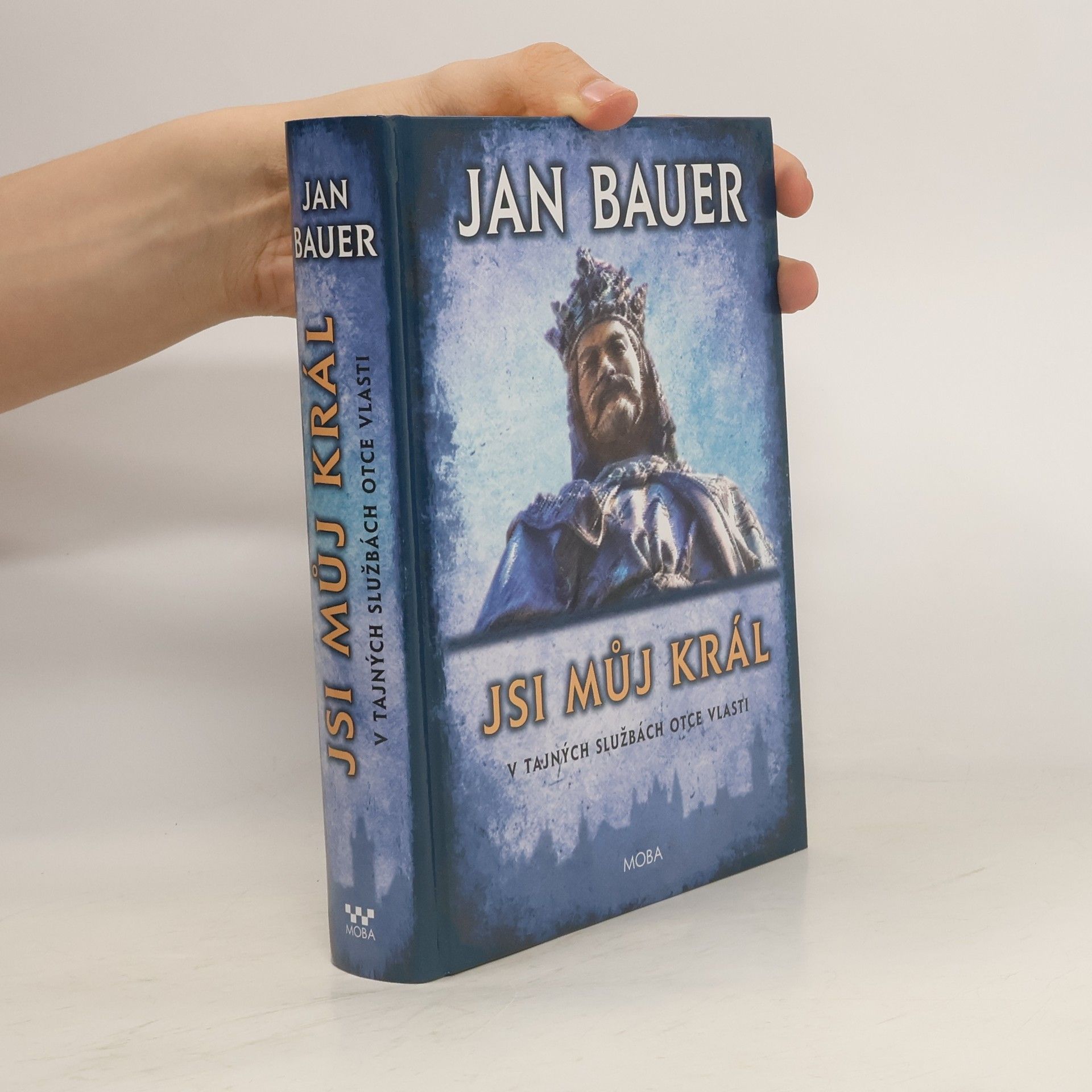 Jan Bauer Jsi můj král: V tajných službách Otce vlasti