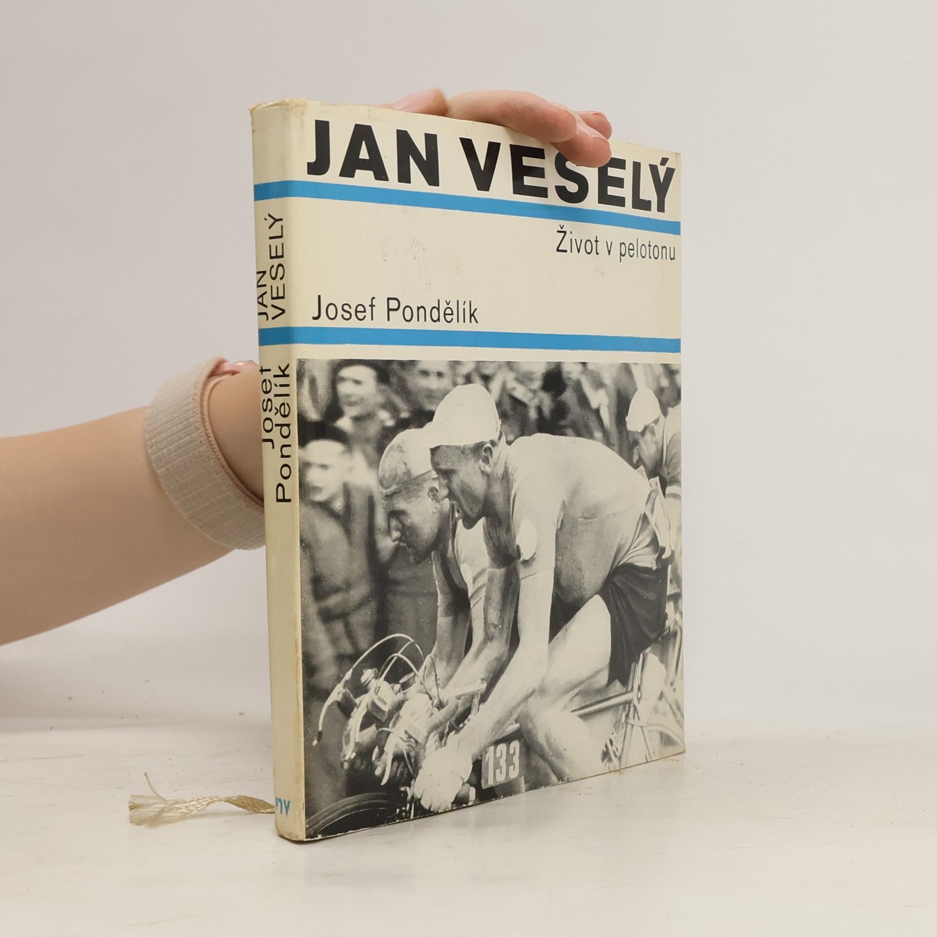 Josef Pondělík Jan Veselý. Život v pelotonu