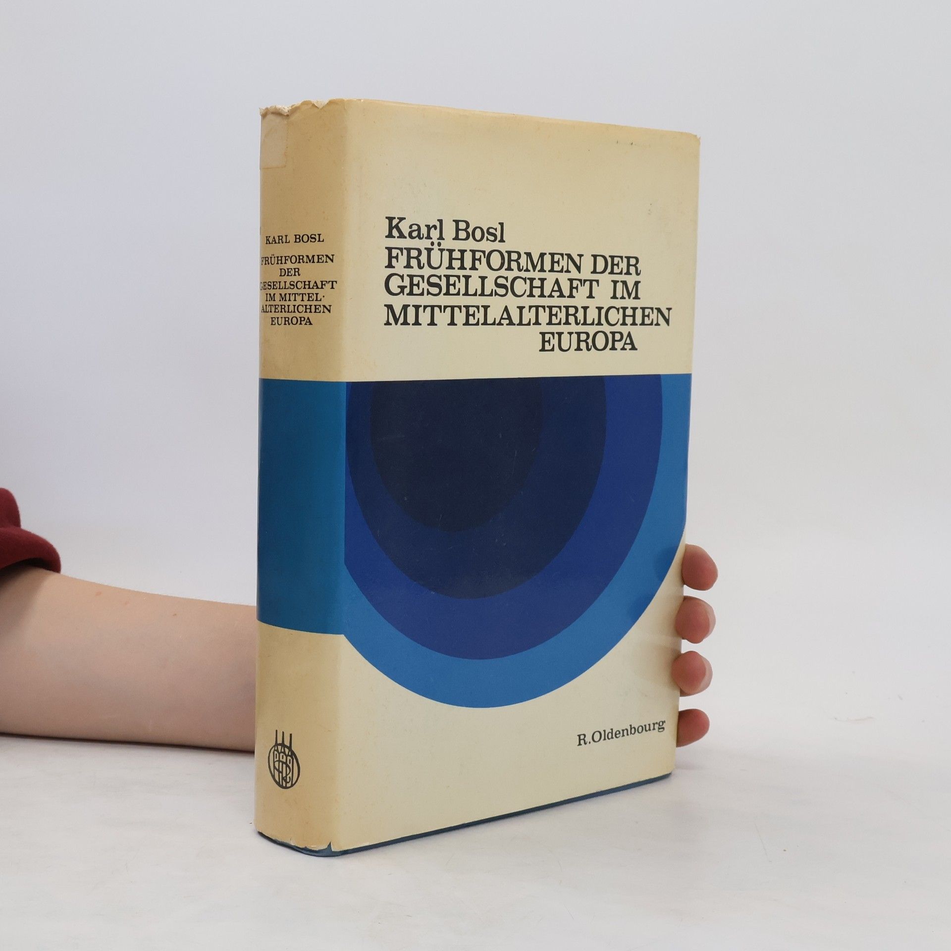 Karl Bosl Frühformen der Gesellschaft im mittelalterlichen Europa