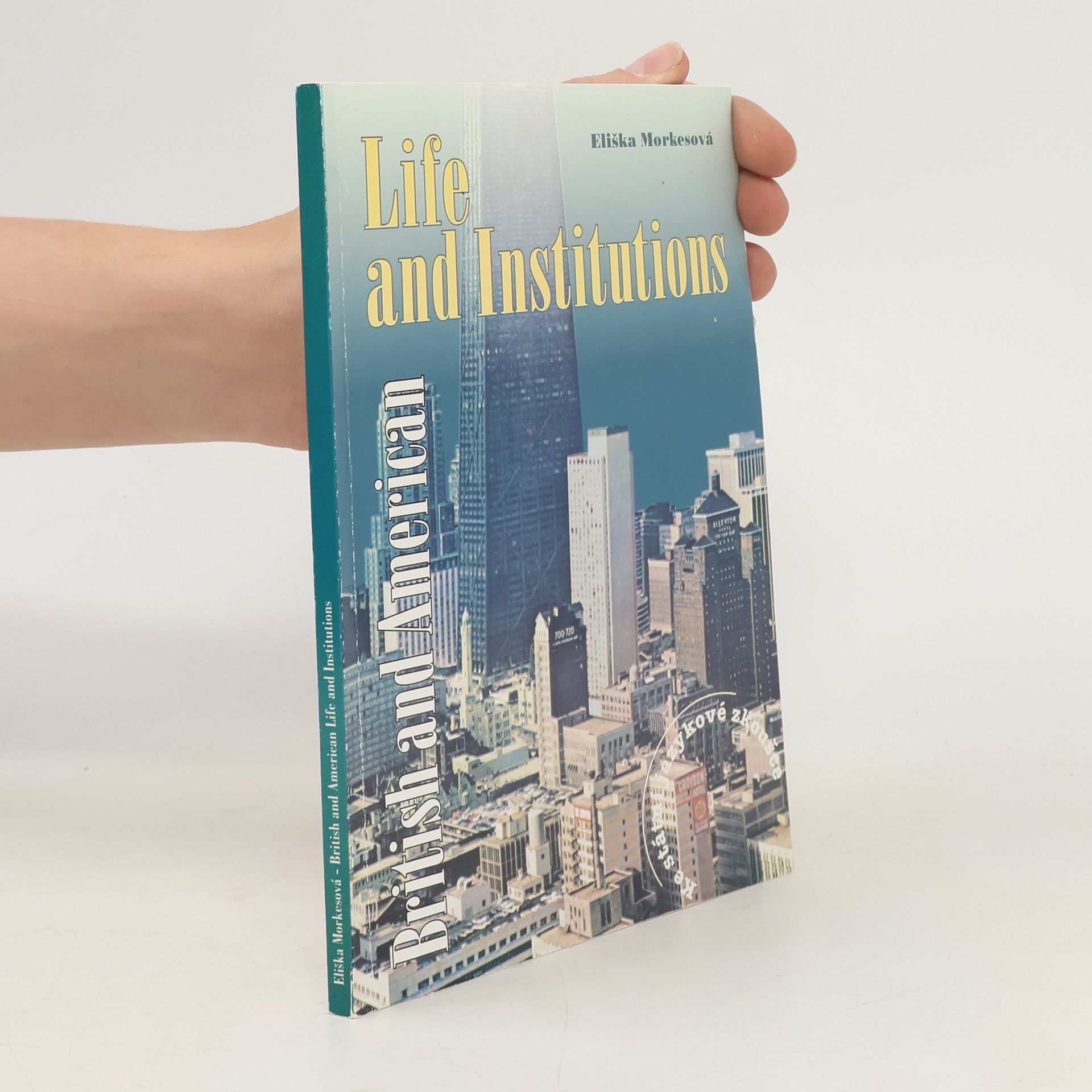 Eliška Morkesová British and American life and institutions. Ke státní jazykové zkoušce