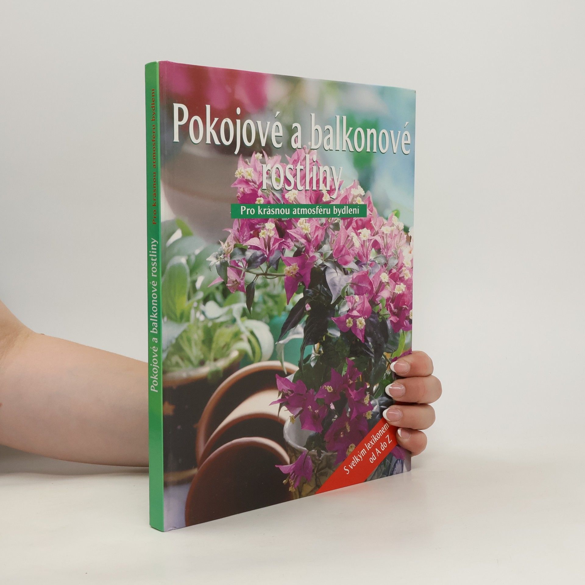 kolektiv Pokojové a balkonové rostliny. pro krásnou atmosféru bydlení