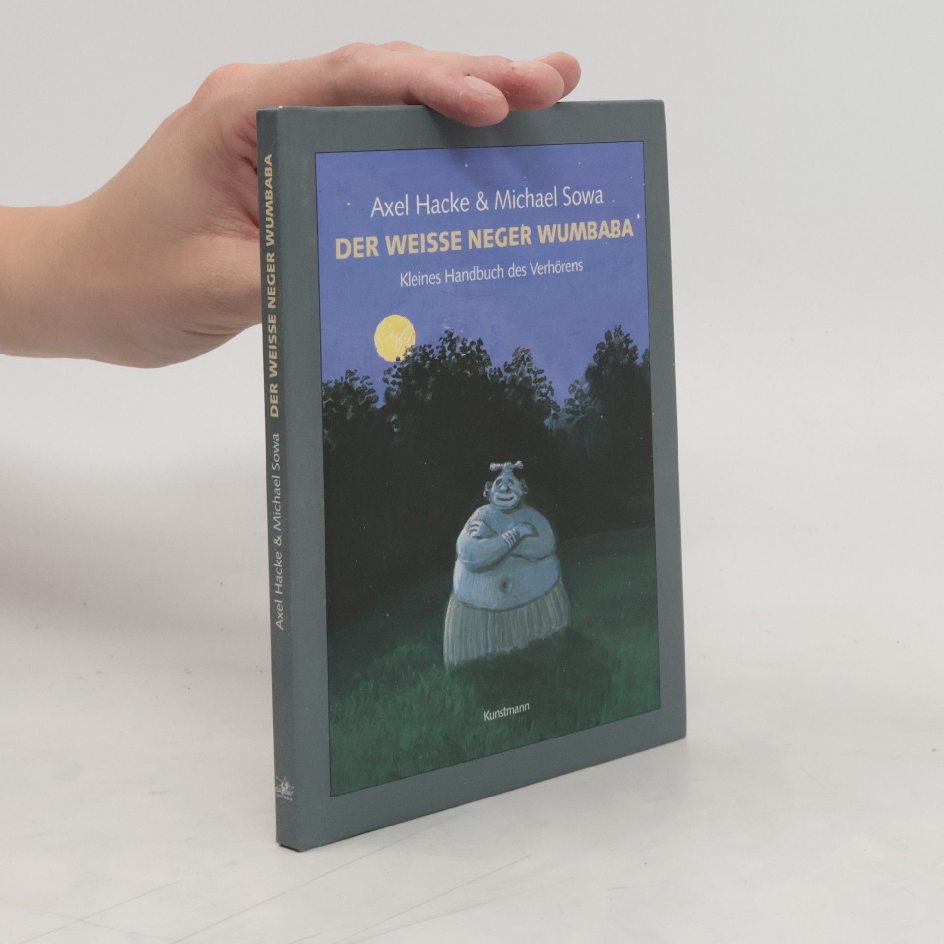 Axel Hacke Der weiße Neger Wumbaba. Kleines Handbuch des Verhörens