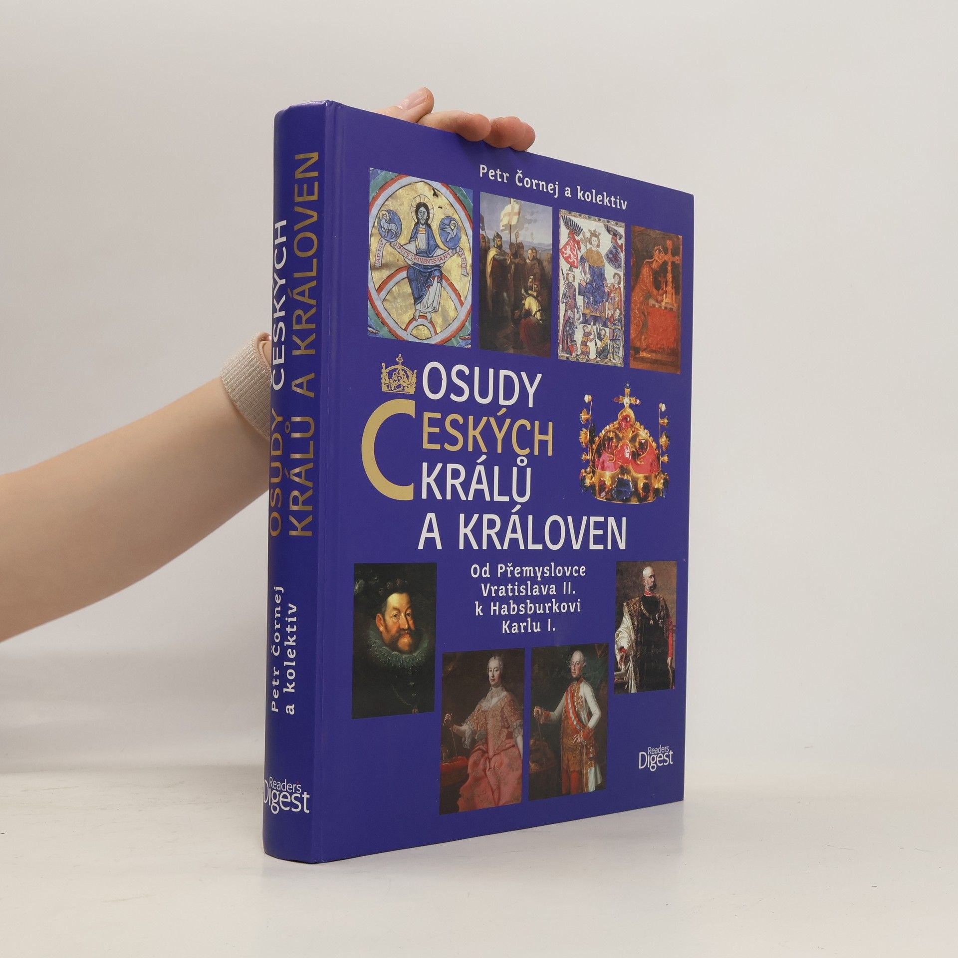 Petr Čornej Osudy českých králů a královen : od Přemyslovce Vratislava II. k Habsburkovi Karlu I.