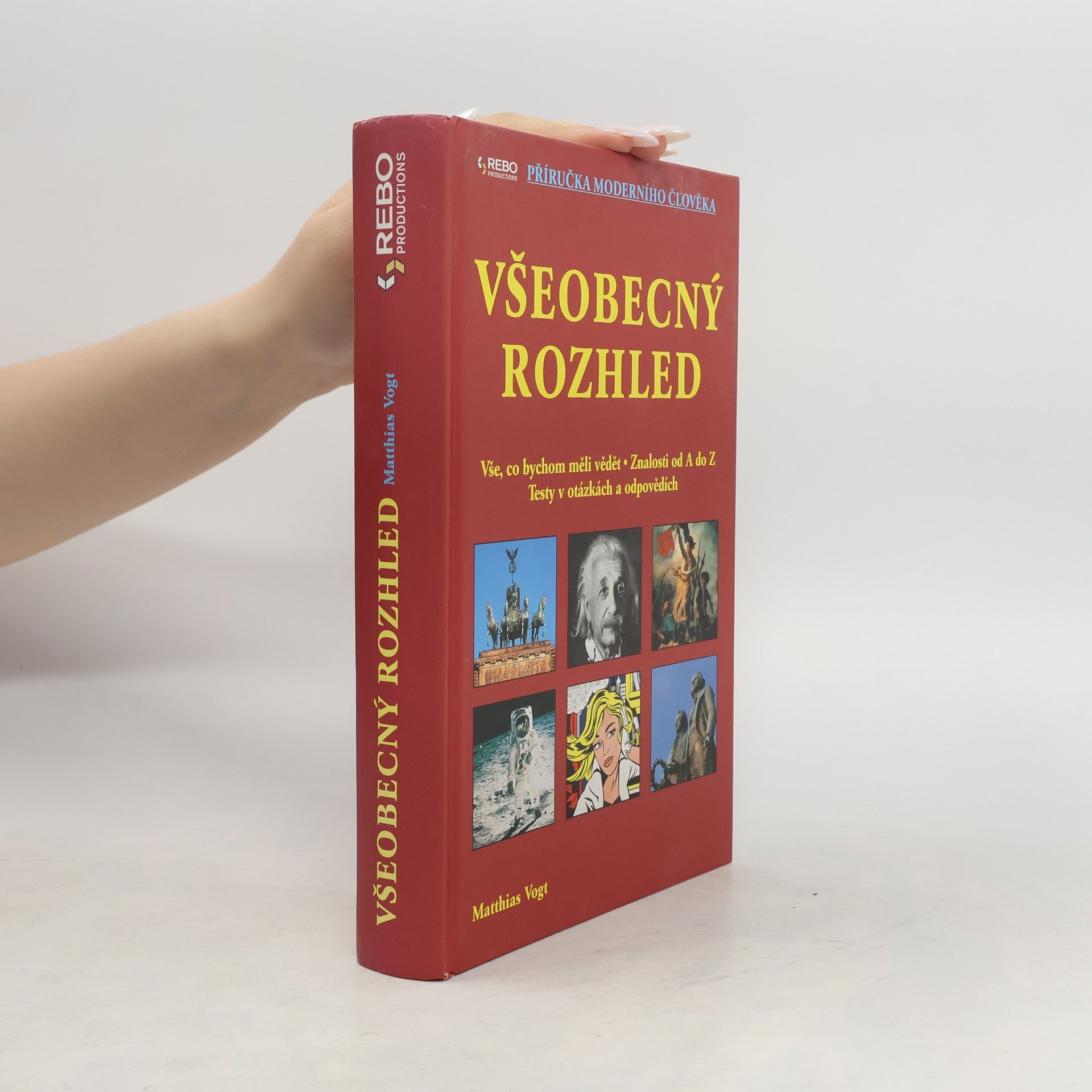 Matthias Vogt Všeobecný rozhled. Vše, co bychom měli vědět. Znalosti od A do Z. Testy v otázkách a odpovědích