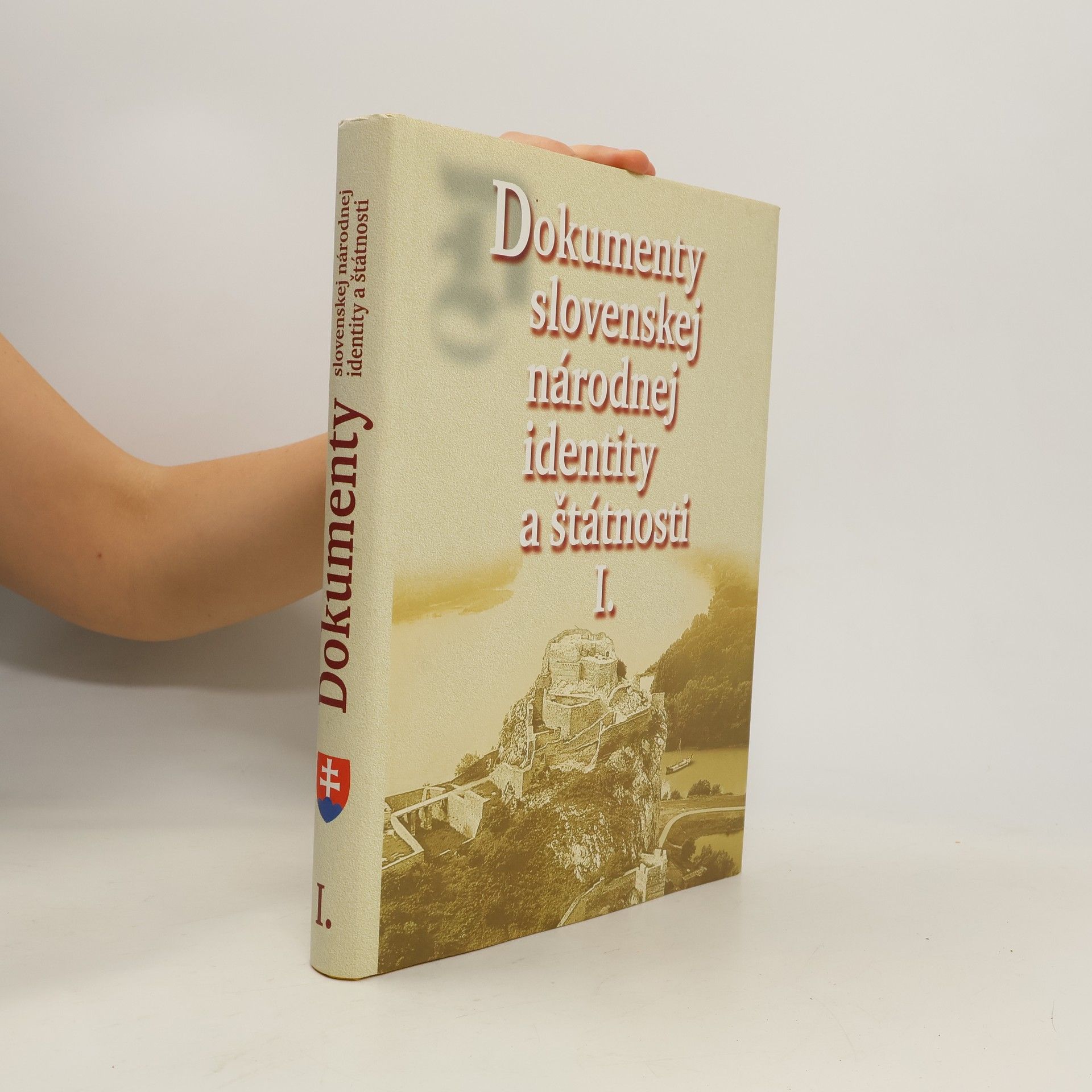 Dušan Čaplovič Dokumenty slovenskej národnej identity a štátnosti. I.