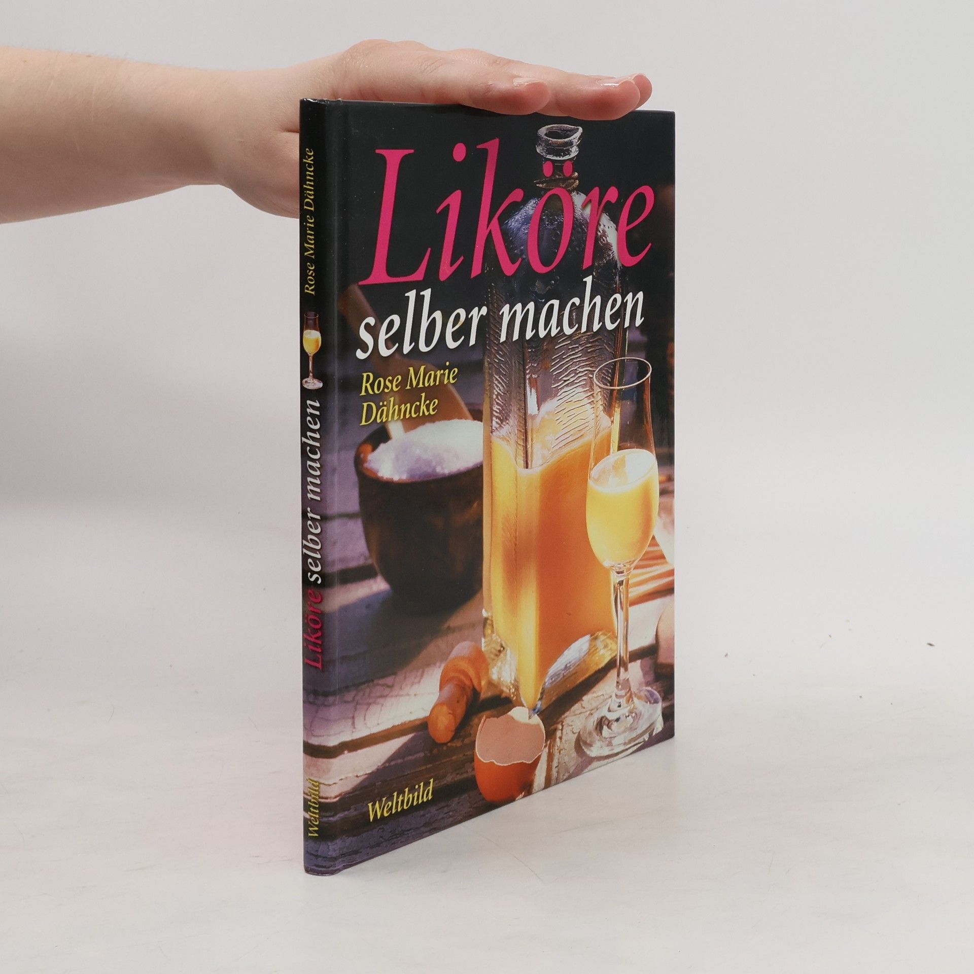 Rose Marie Dähncke Liköre selber machen