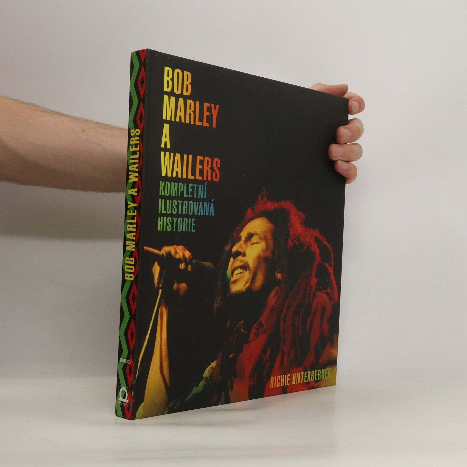 Richie Unterberger Bob Marley a Wailers. Kompletní ilustrovaná historie