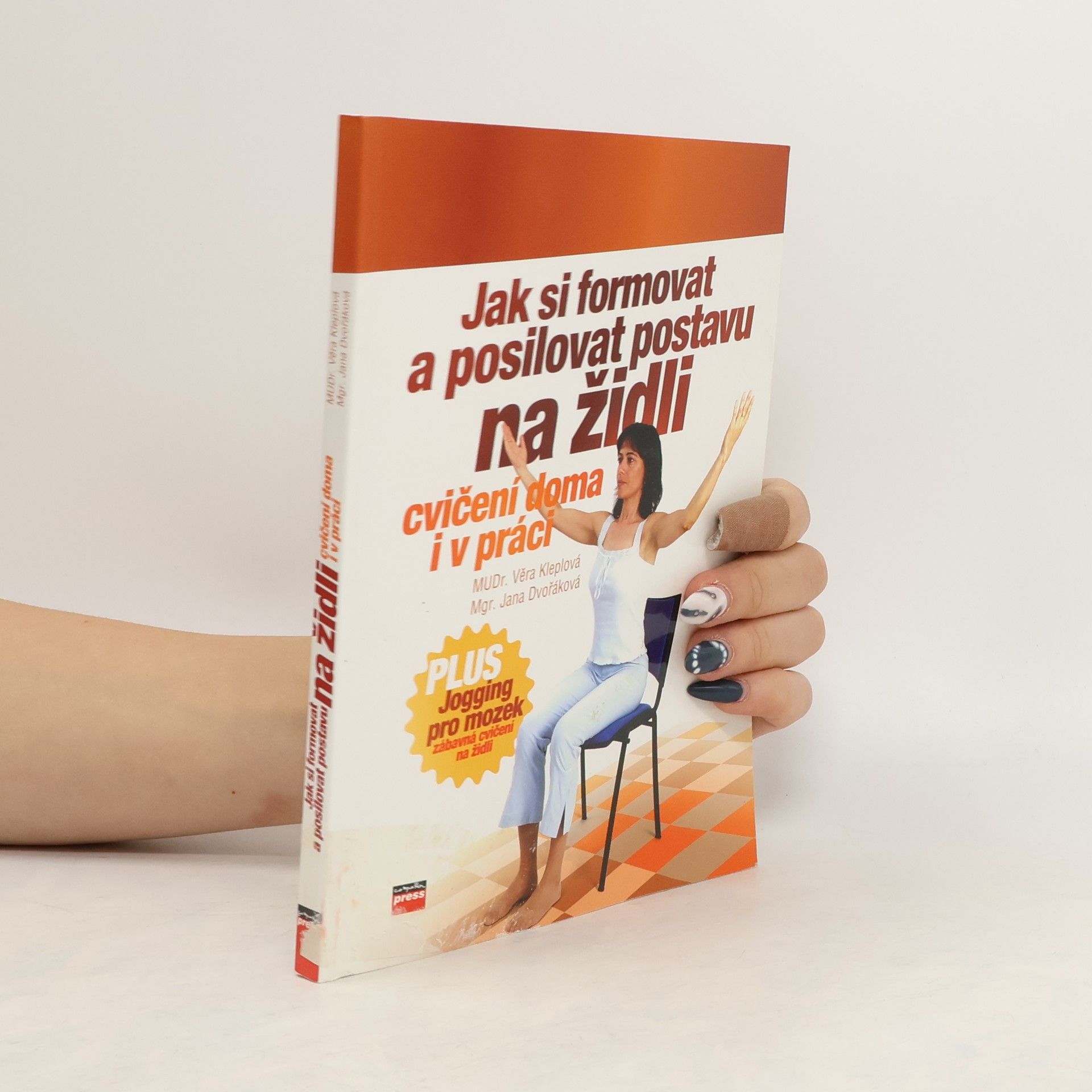 Věra Kleplová Jak si formovat a posilovat postavu na židli: Plus jogging pro mozek : [cvičení doma i v práci]