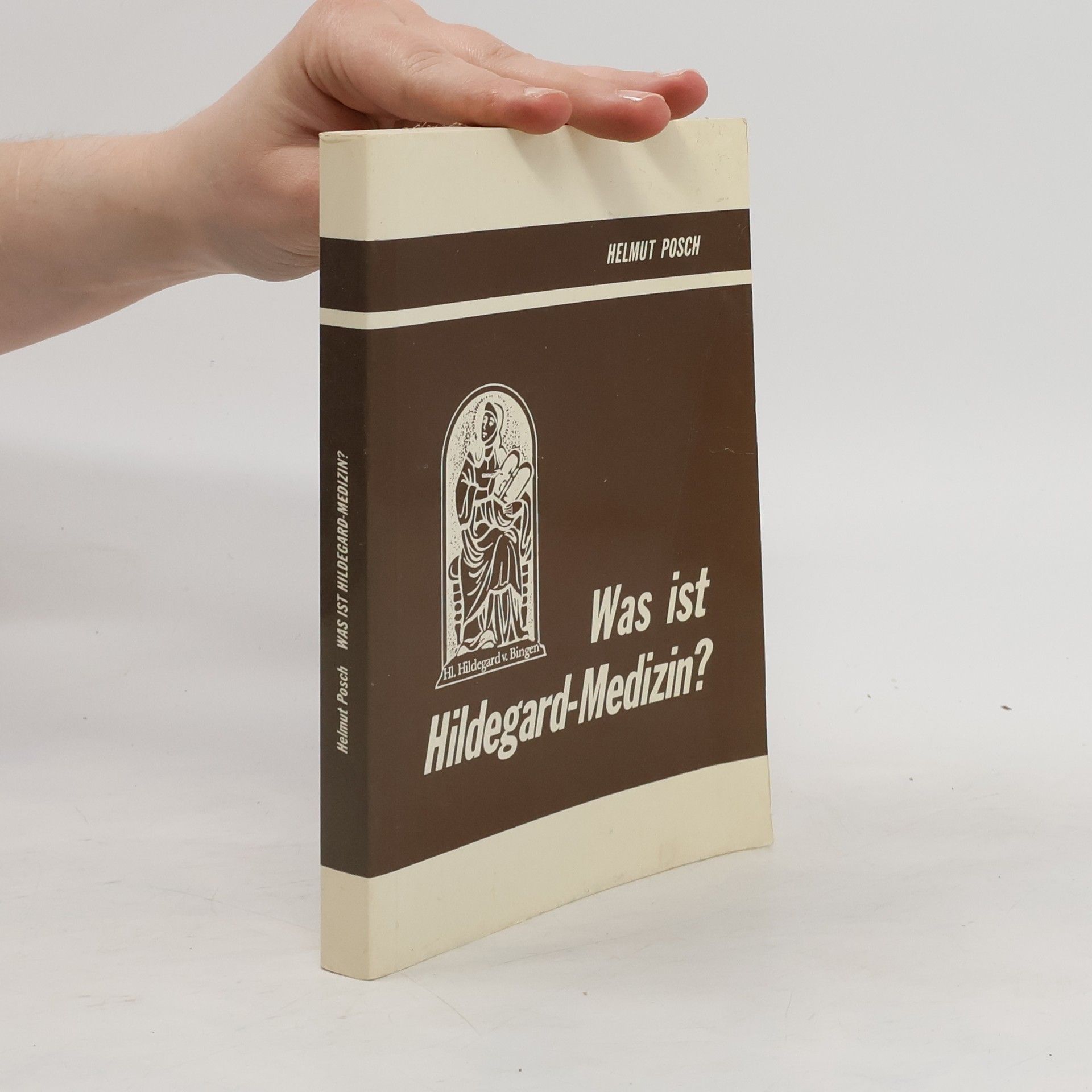 Helmut Posch Was ist Hildegard-Medizin? Band 1
