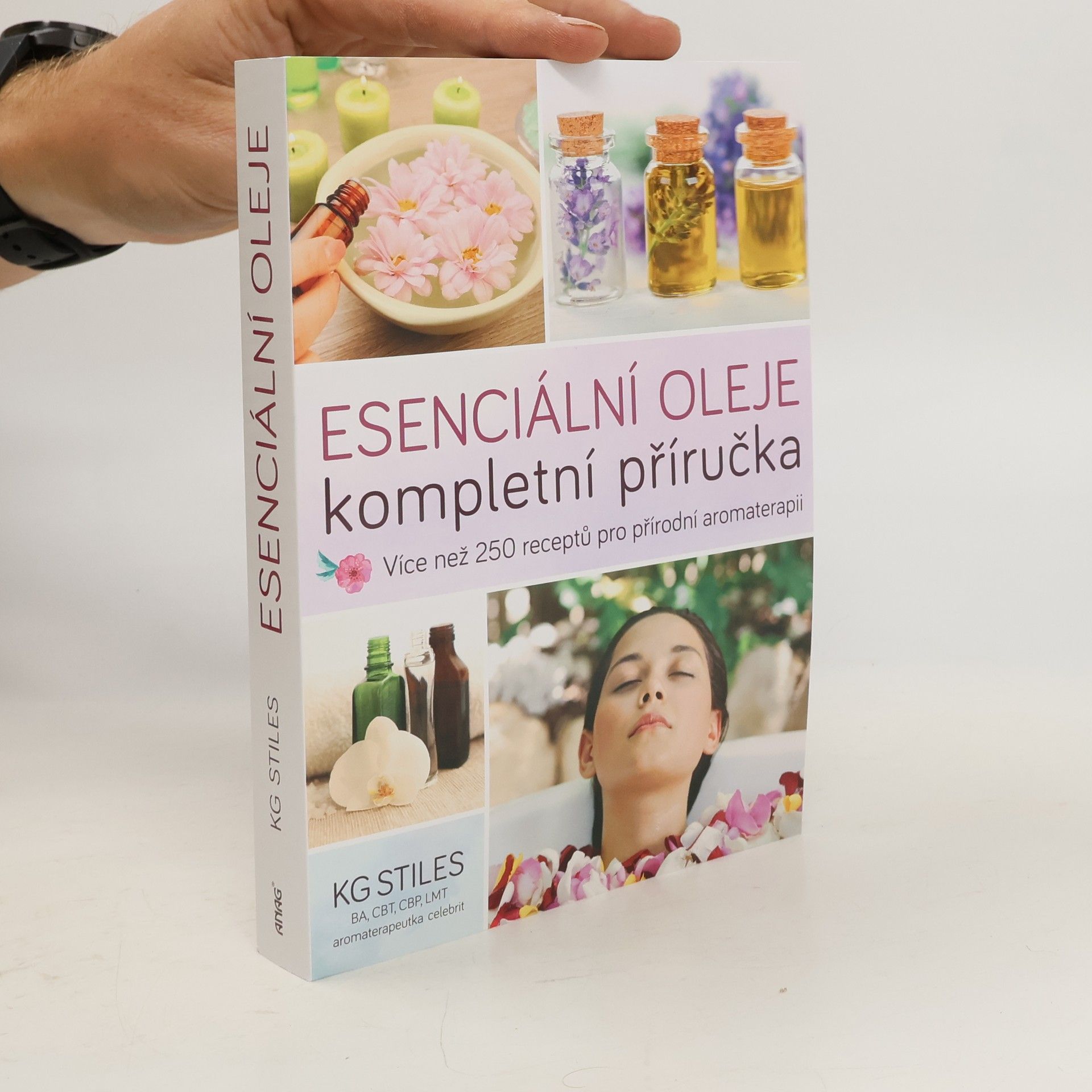 K. G. Stiles Esenciální oleje: Kompletní příručka: Více než 250 receptů pro přírodní aromaterapii
