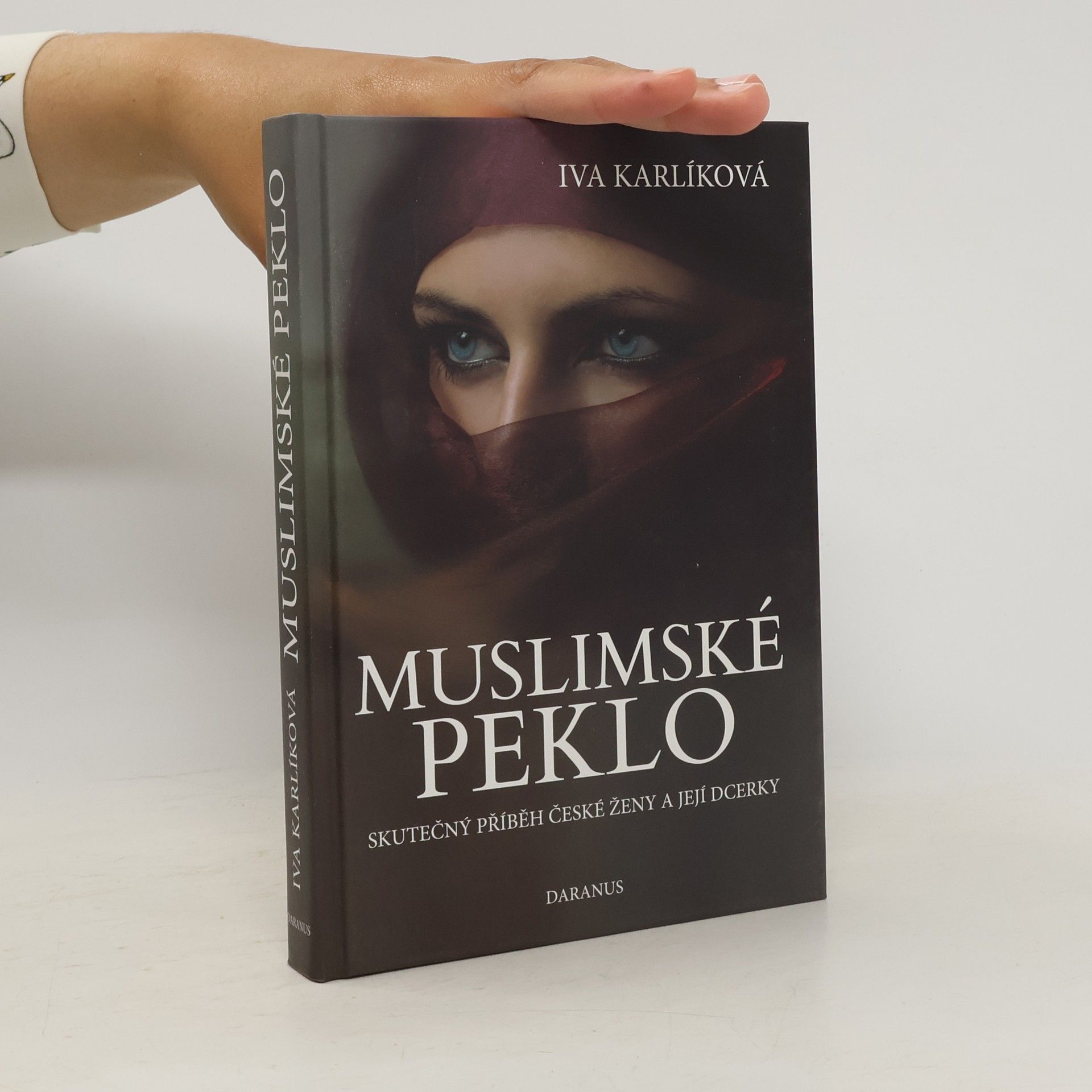 Iva Karlíková Muslimské peklo. Skutečný příběh české ženy a její dcerky