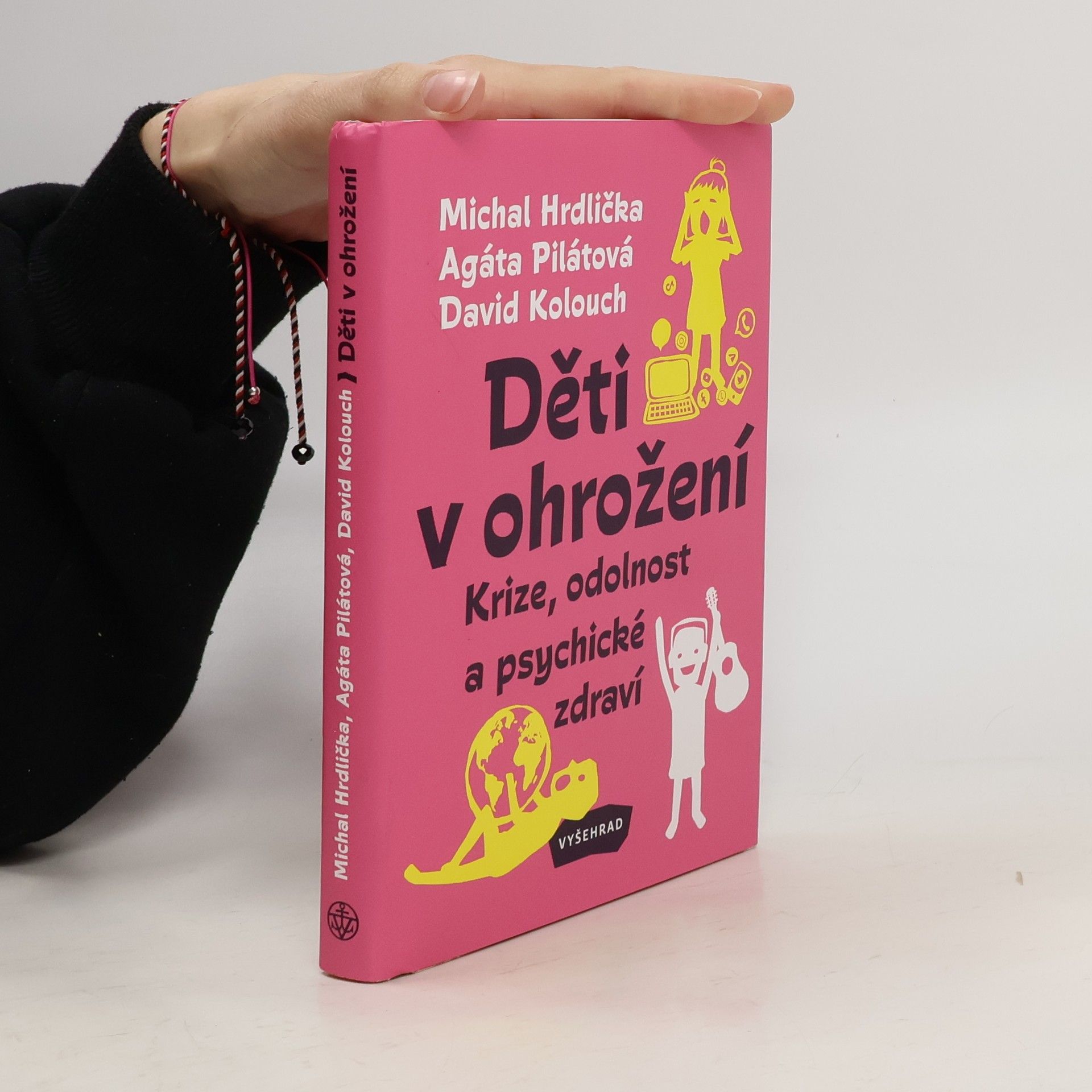 Agáta Pilátová Děti v ohrožení. krize, odolnost a psychické zdraví