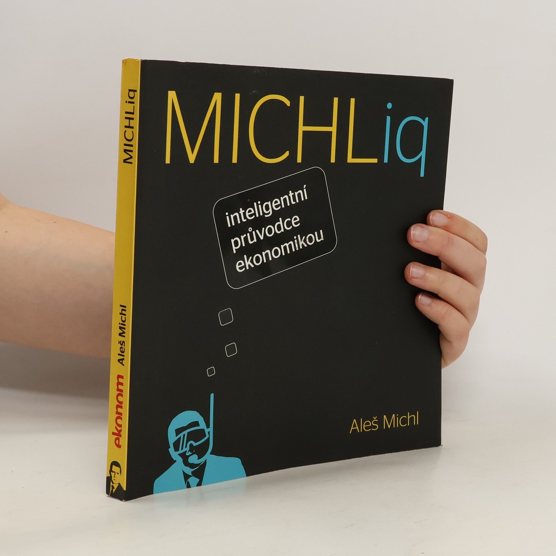 Aleš Michl MICHLiq. Inteligentní průvodce ekonomikou