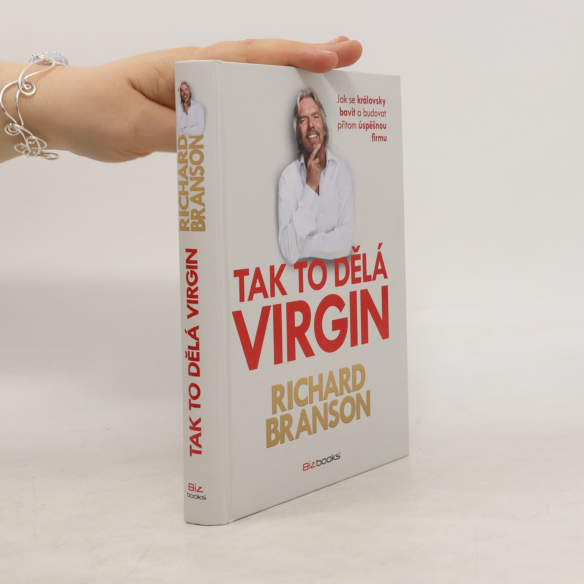 Richard Branson Tak to dělá Virgin: Jak se královsky bavit a budovat přitom úspěšnou firmu