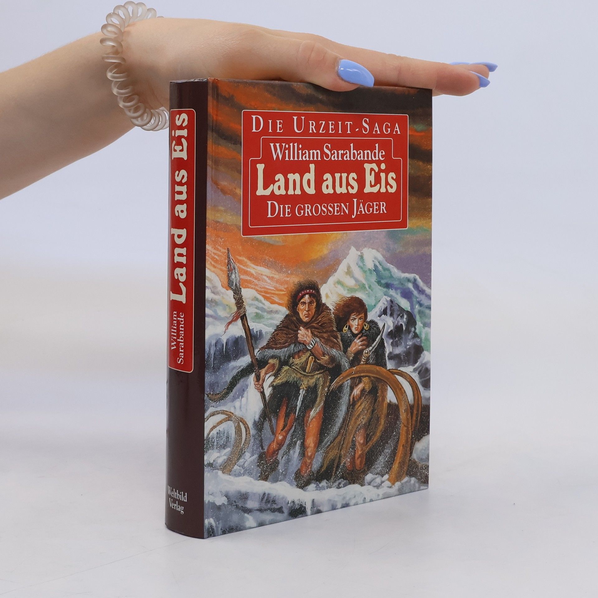 William Sarabande Die Urzeit-Saga. Land aus Eis. Die grossen Jäger