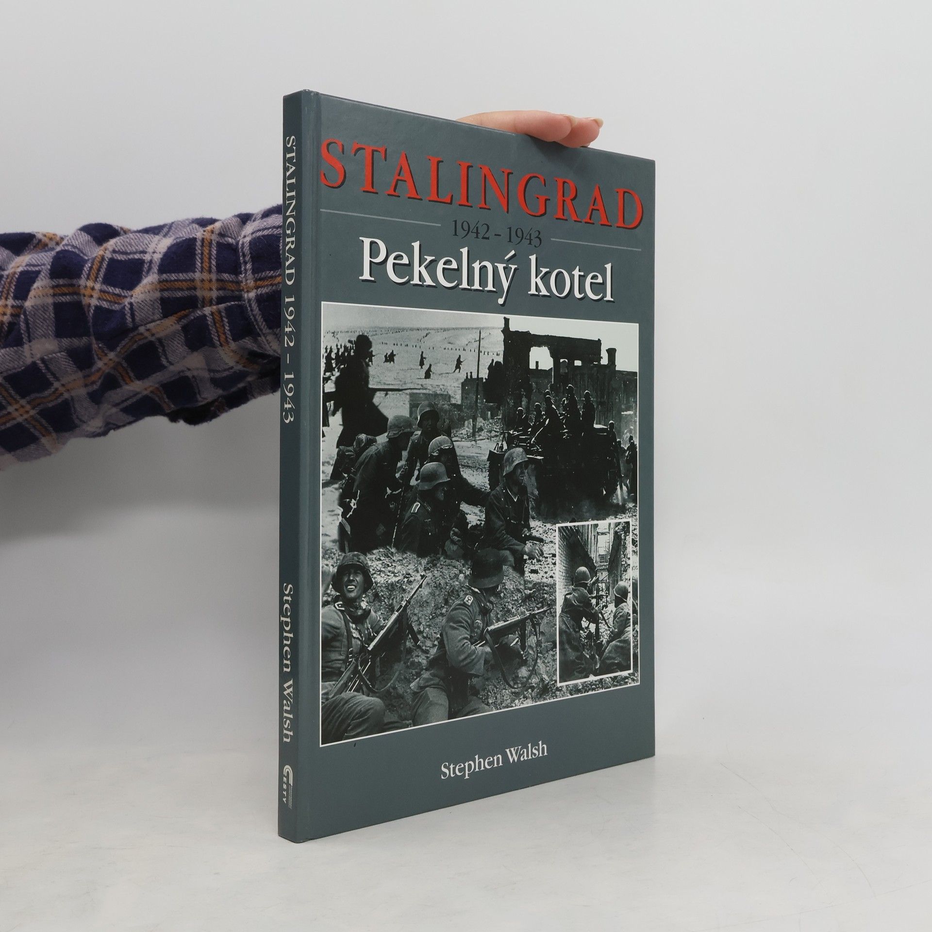 Stephen Walsh Stalingrad 1942-1943. Pekelný kotel