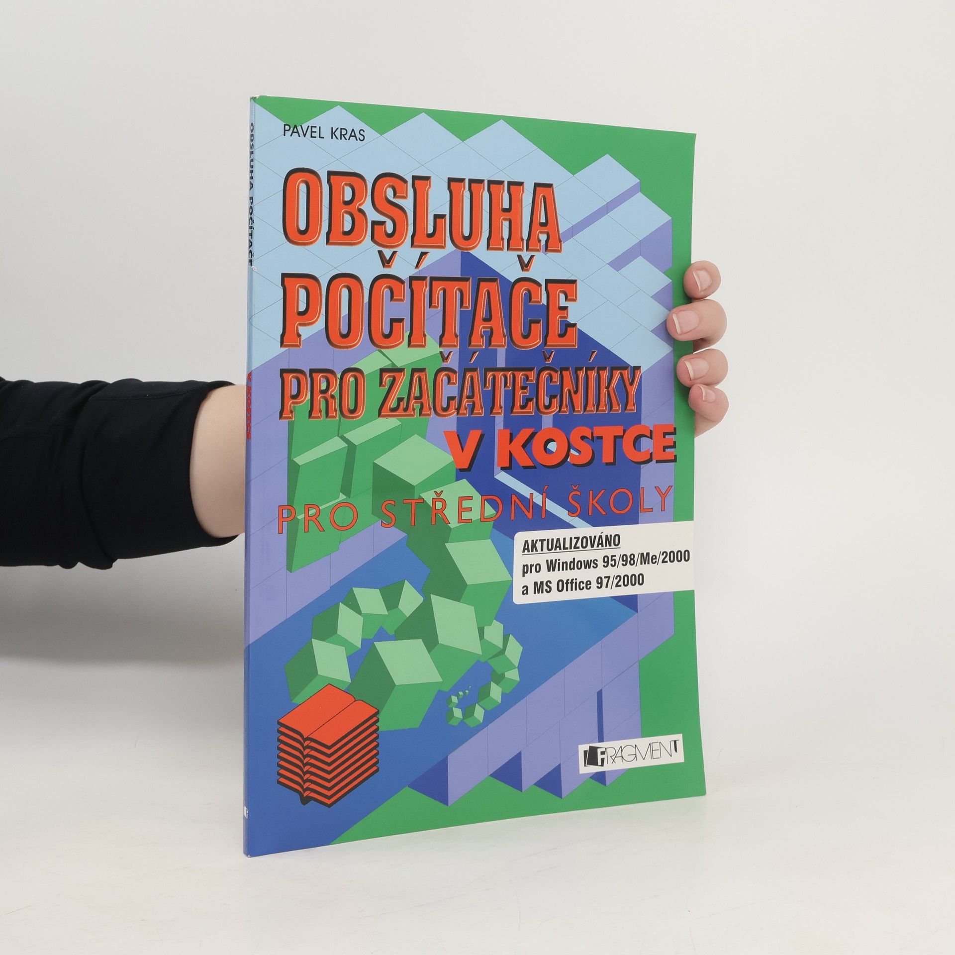 Pavel Kras Obsluha počítače pro začátečníky v kostce : pro střední školy