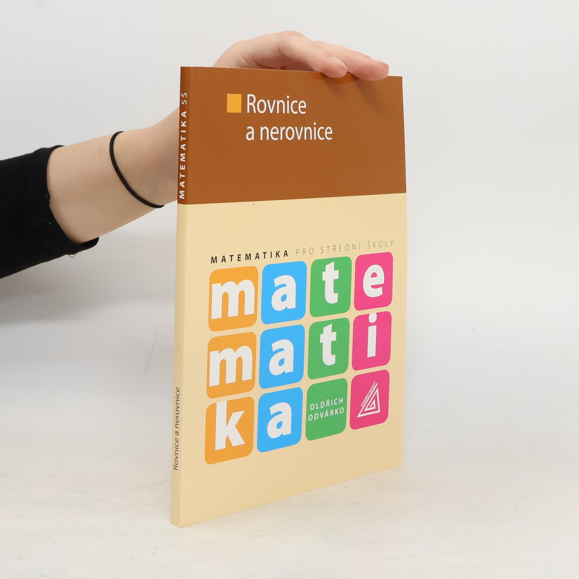 Oldřich Odvárko Matematika pro SŠ - Rovnice a nerovnice