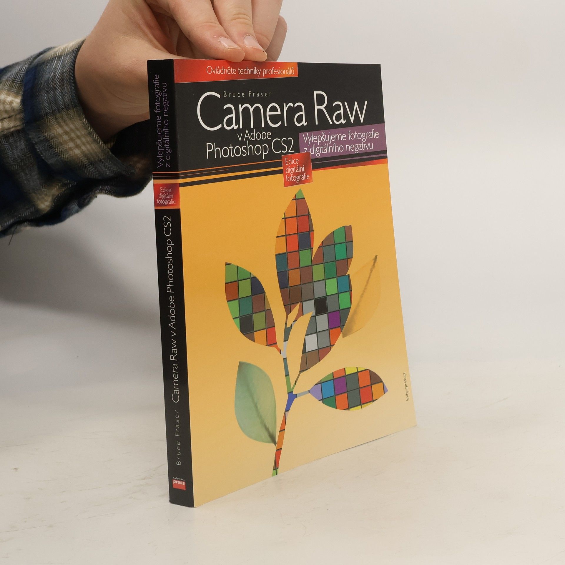 Sir Bruce Fraser Camera Raw v Adobe Photoshop CS2. Vylepšujeme fotografie z digitálního negativu
