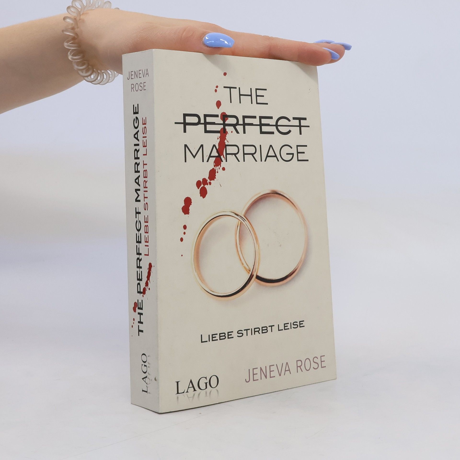 Jeneva Rose Liebe stirbt leise. The Perfect Marriage. Der Mega-Bestseller mit über 2 Mio. verkauften Exemplaren endlich auf Deutsch
