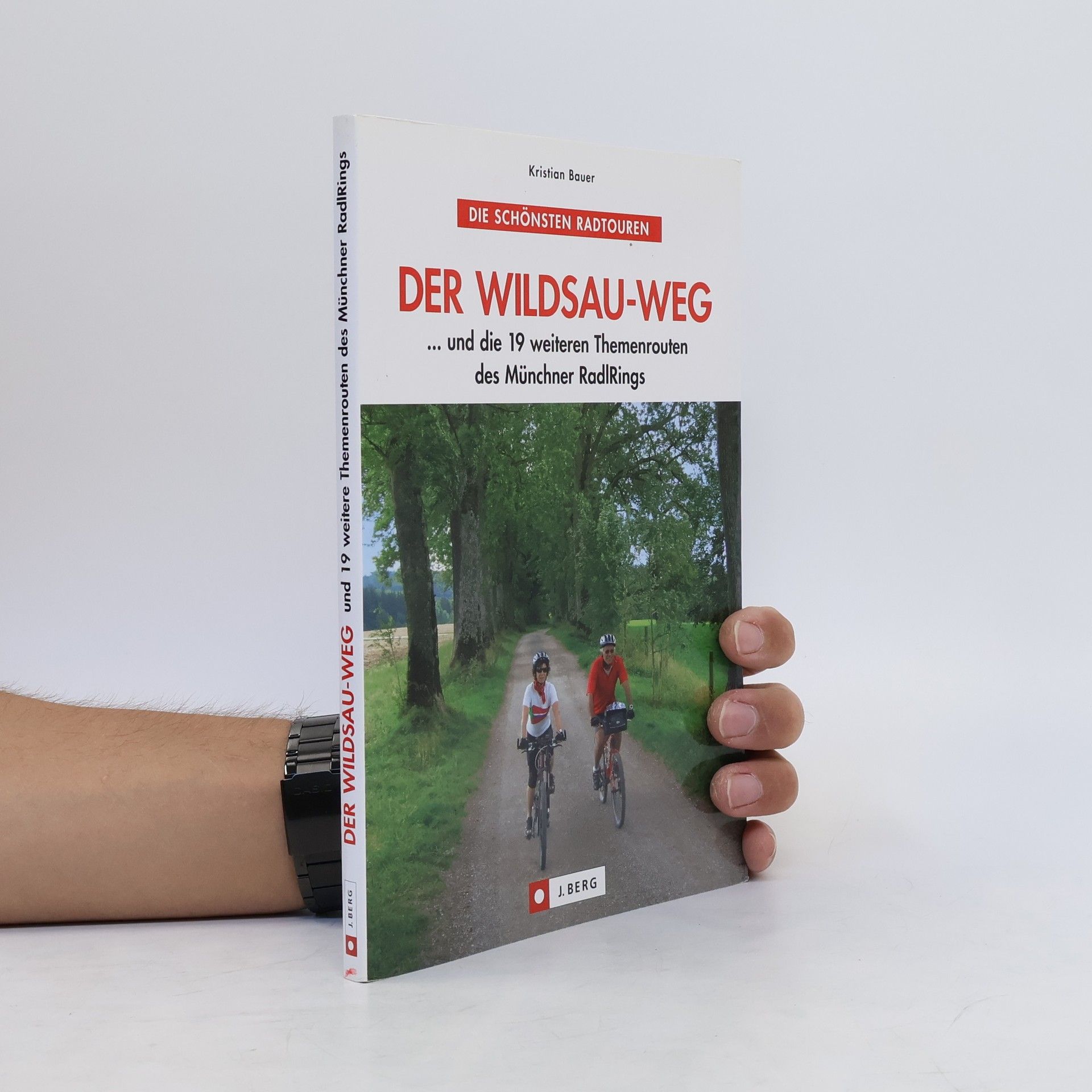 Kristian Bauer Der Wildsau-Weg ... und die 19 weiteren Themenrouten des Münchner RadlRings
