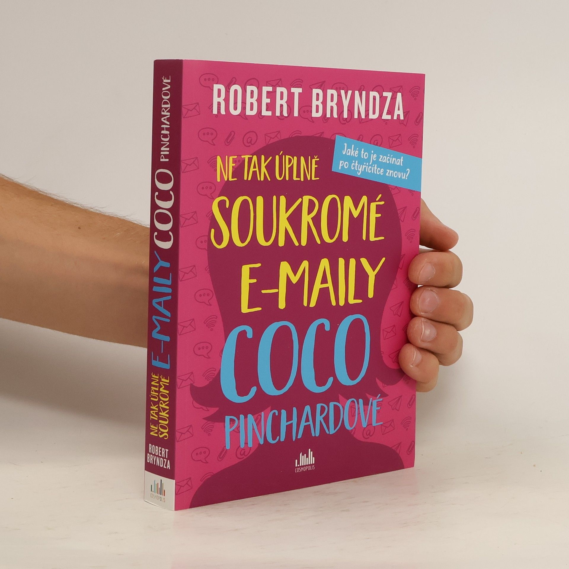 Robert Bryndza Ne tak úplně soukromé e-maily Coco Pinchardové. Jaké to je začínat po čtyřicítce znovu?