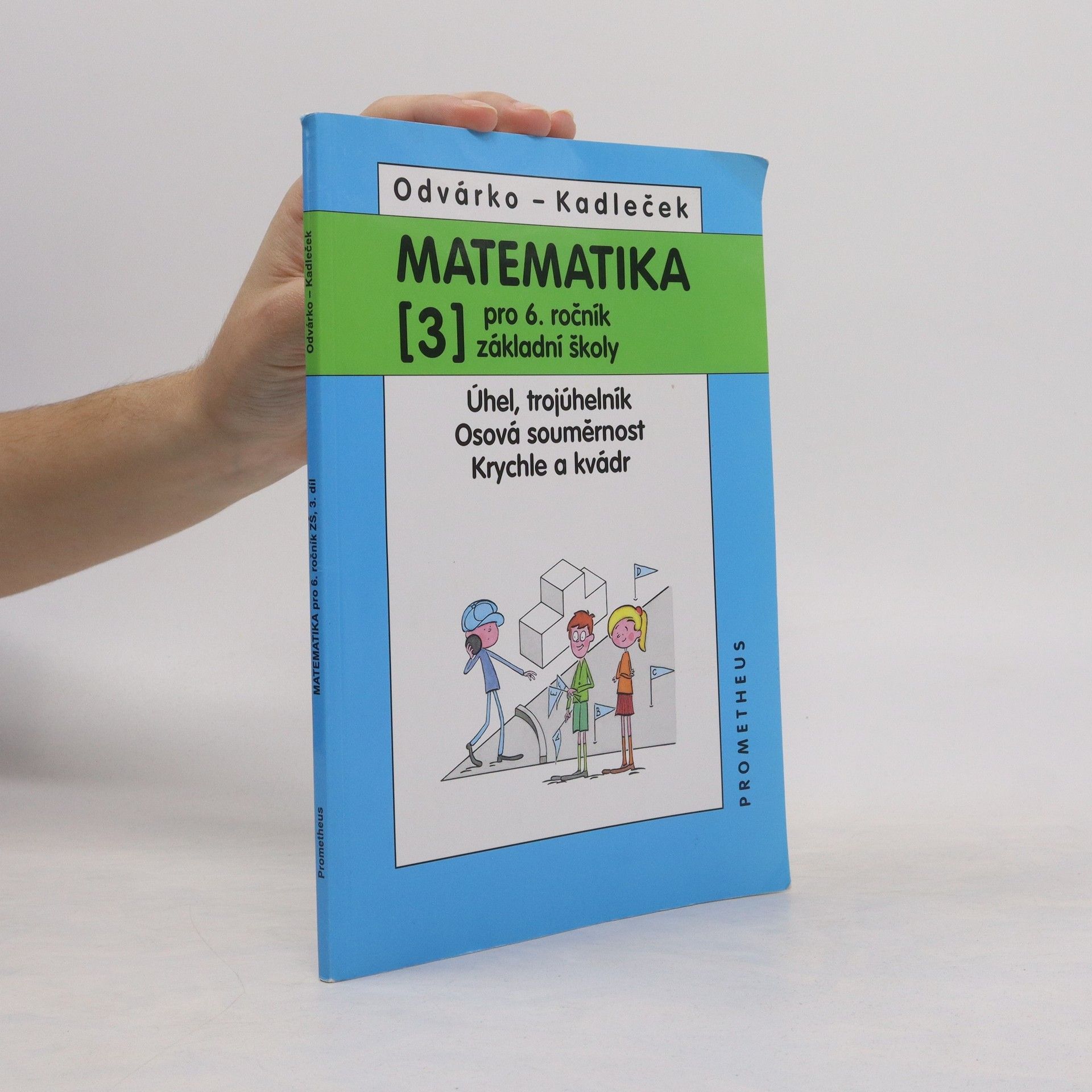 Oldřich Odvárko Matematika pro 6. ročník základní školy. 3, Úhel, trojúhelník, osová souměrnost, krychle a kvádr