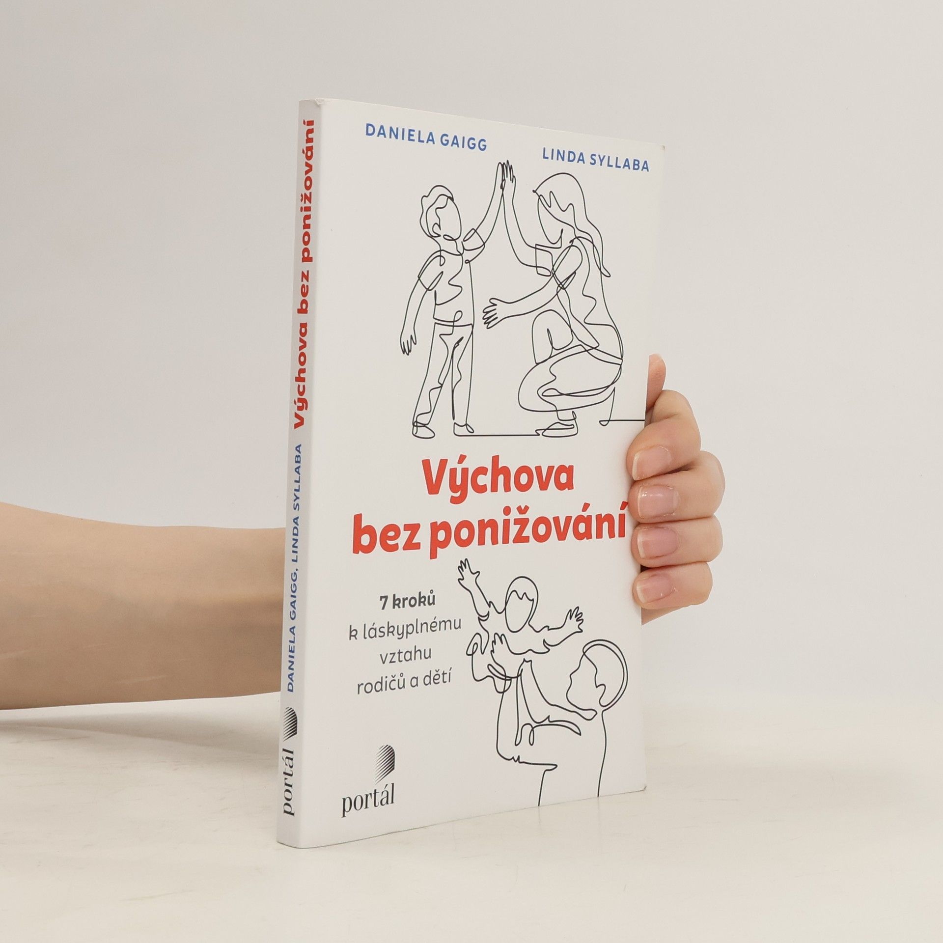 Daniela Gaigg Výchova bez ponižování : 7 kroků k láskyplnému vztahu rodičů a dětí