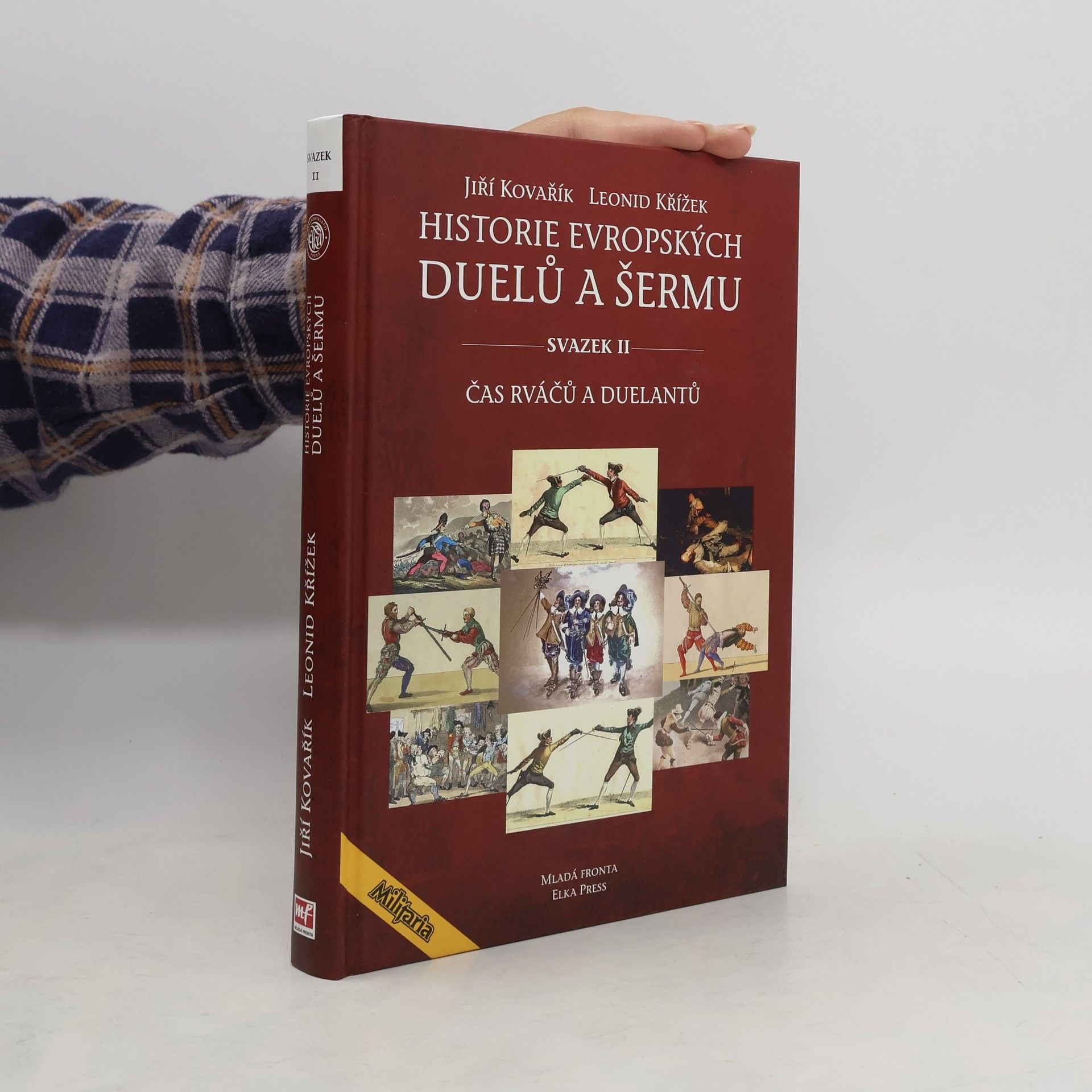 Jiří Kovařík Historie evropských duelů a šermu - Svazek II: Čas rváčů a duelantů