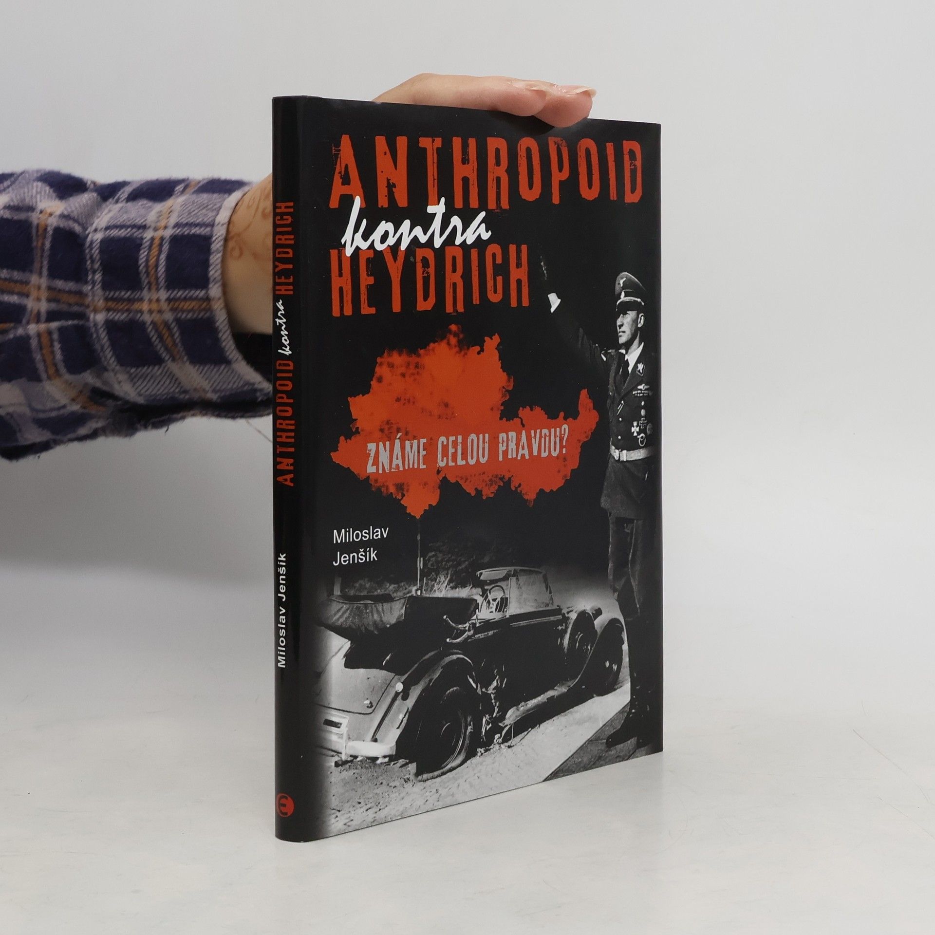 Miloslav Jenšík Anthropoid kontra Heydrich: Známe celou pravdu?
