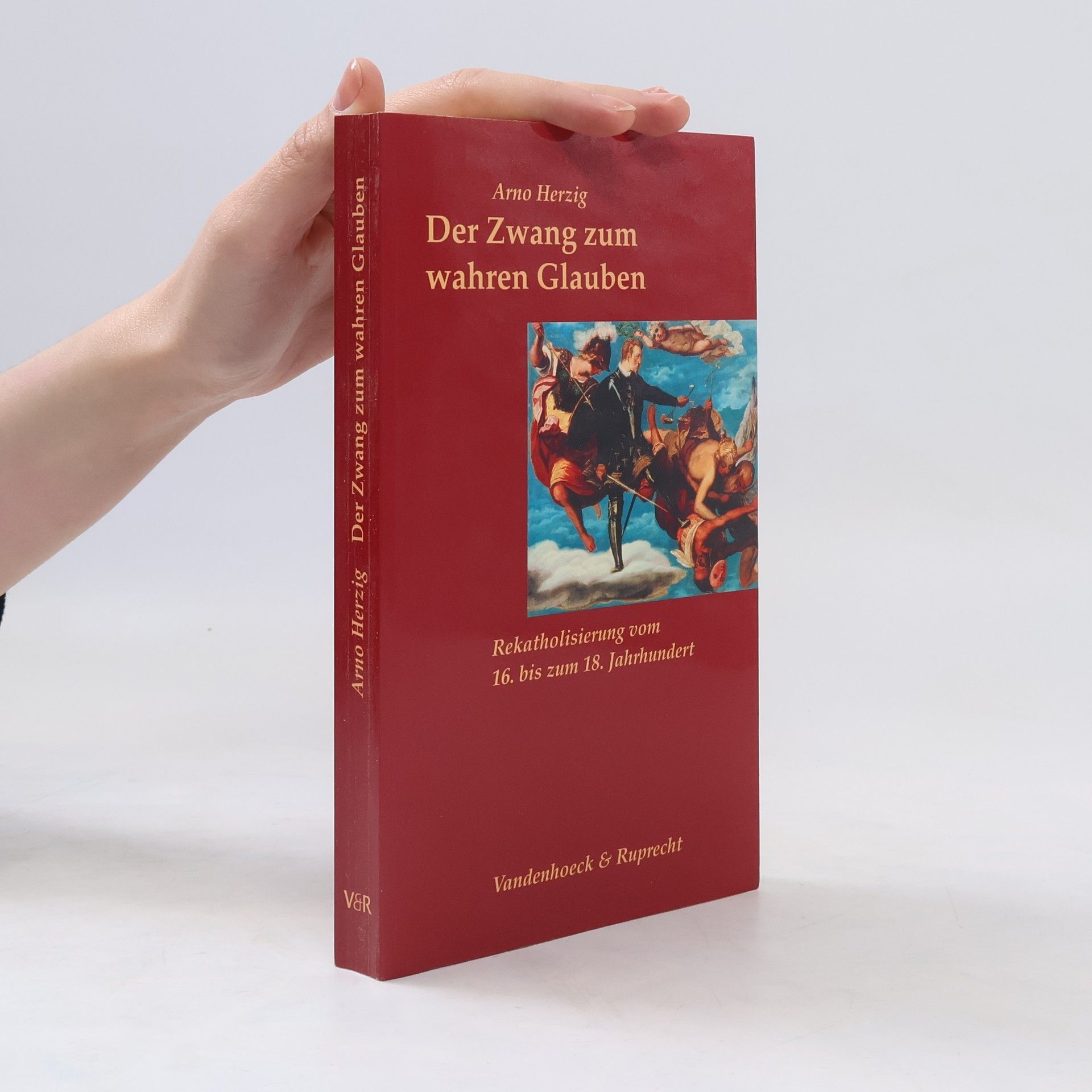 Arno Herzig Der Zwang zum wahren Glauben
