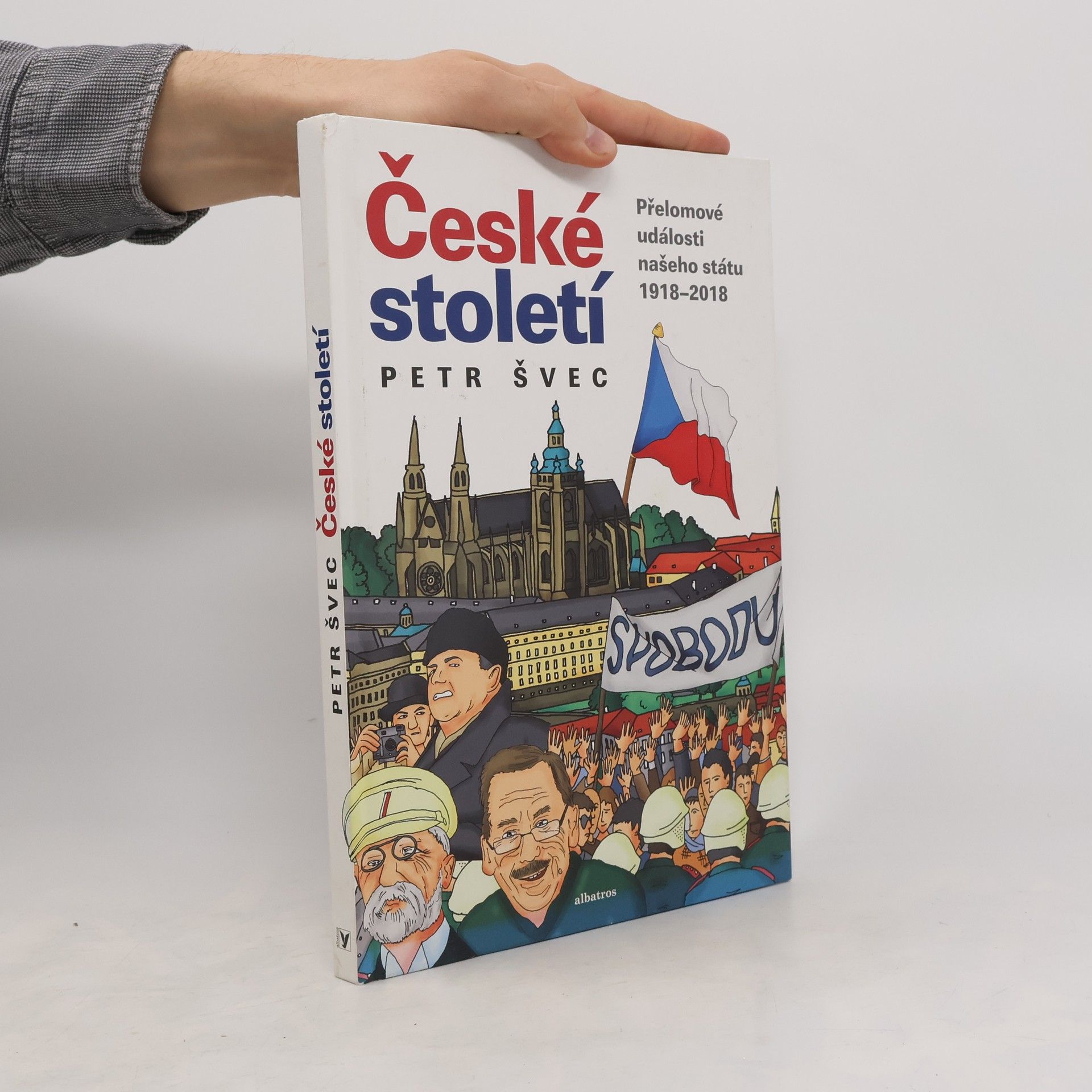 Petr Švec České století - přelomové události našeho státu 1918-2018