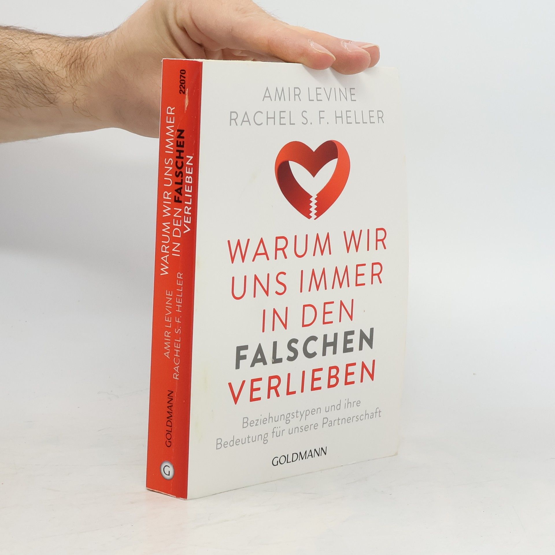 Amir Levine Warum wir uns immer in den Falschen verlieben