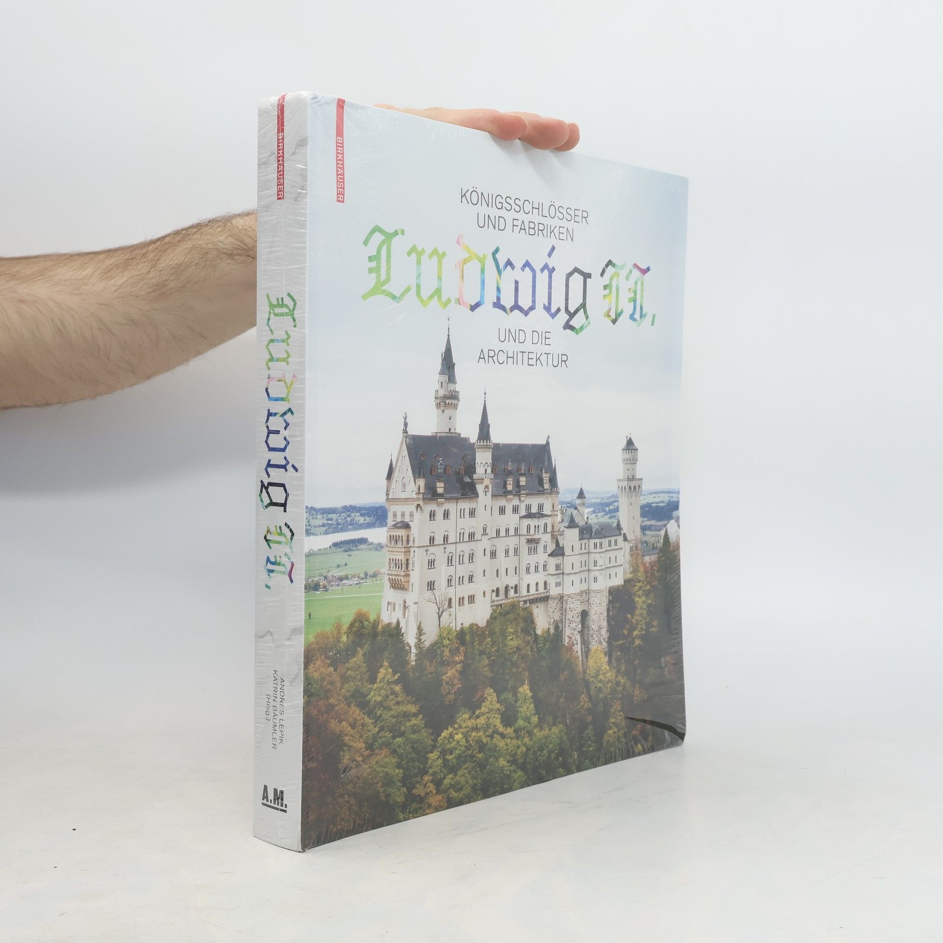 Andres Lepik Königsschlösser und Fabriken - Ludwig II. und die Architektur